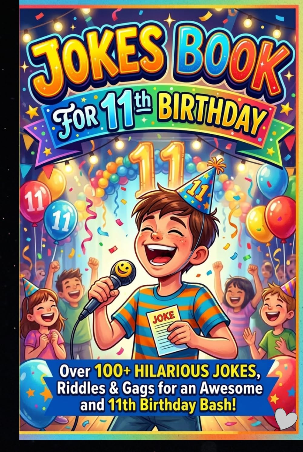Jokes Book for 11th Birthday: 100+ Hilarious and Silly Jokes for 11 Year Old Kids | Funny Birthday Gift Joke Book for Boys and Girls