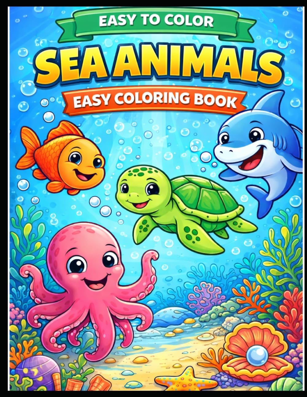 Sea Animals Coloring Book for Kids: Easy and Fun Ocean Creatures for Toddlers and Beginners