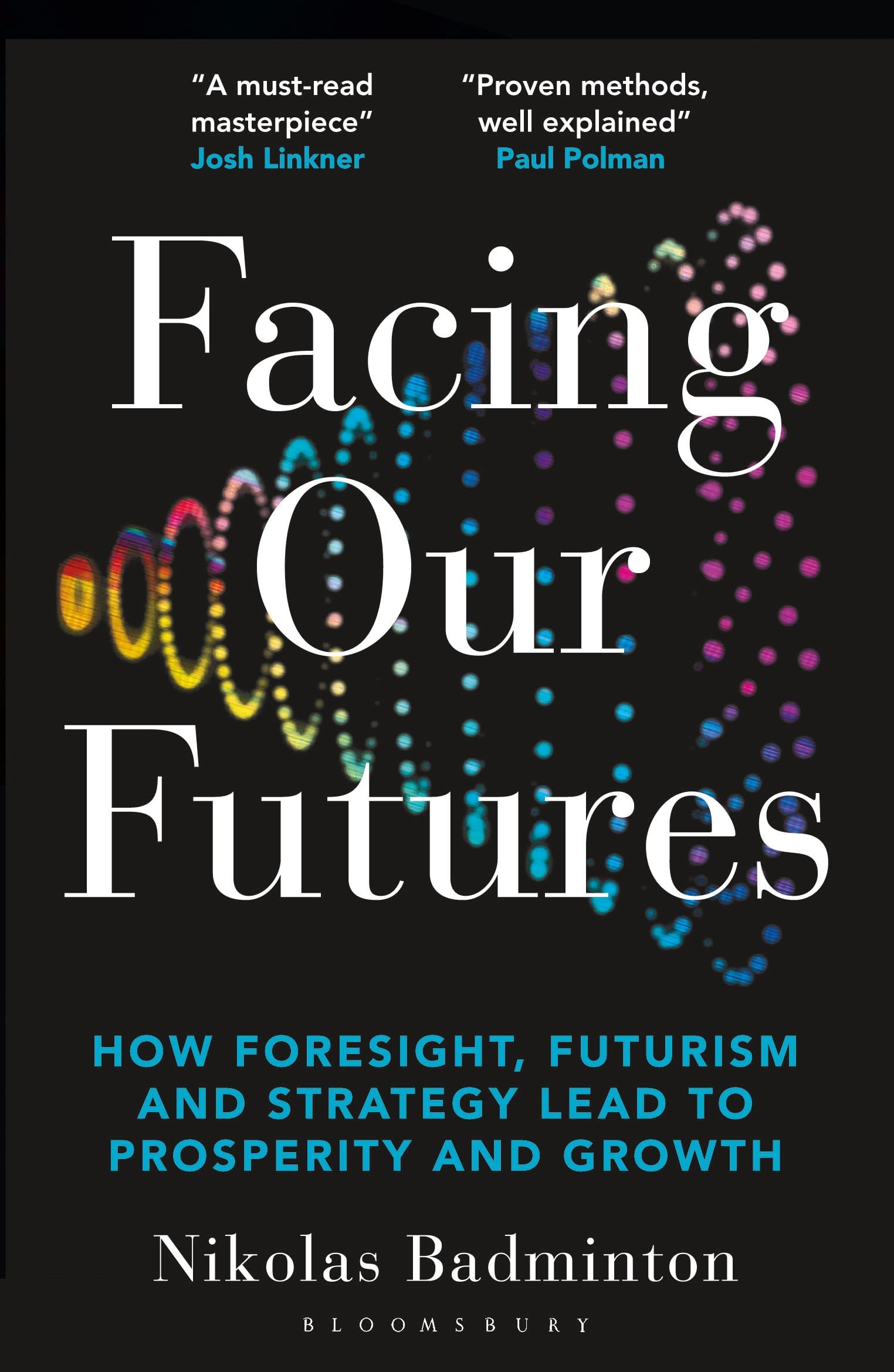 Facing Our Futures: How foresight, futures design and strategy creates prosperity and growth