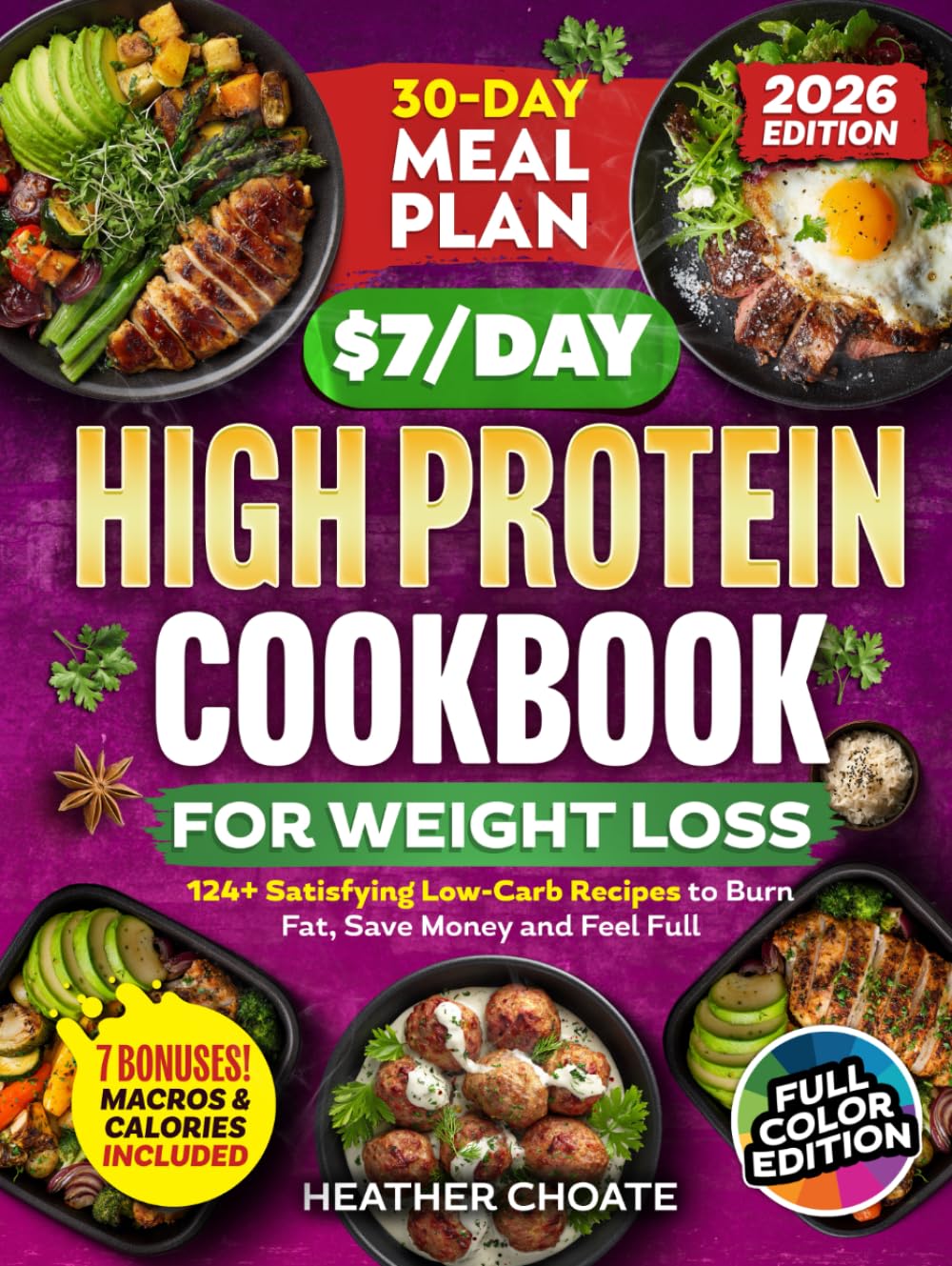 The $7/Day High Protein Cookbook for Weight Loss: 124+ Satisfying Low-Carb Recipes to Burn Fat, Save Money and Feel Full