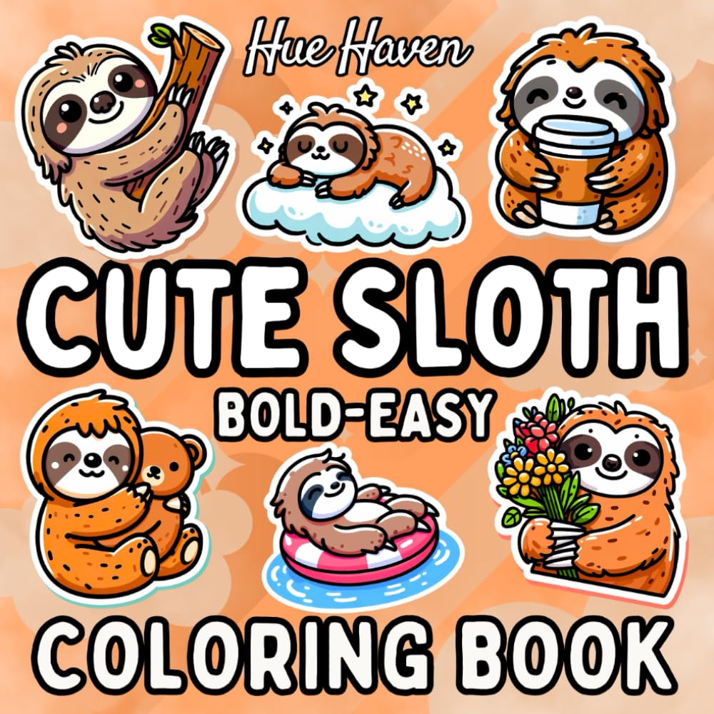 Cute Sloth: Bold and Easy Coloring Book for Kids and Adults, Simple Stress Relief Cute Sloth Designs.