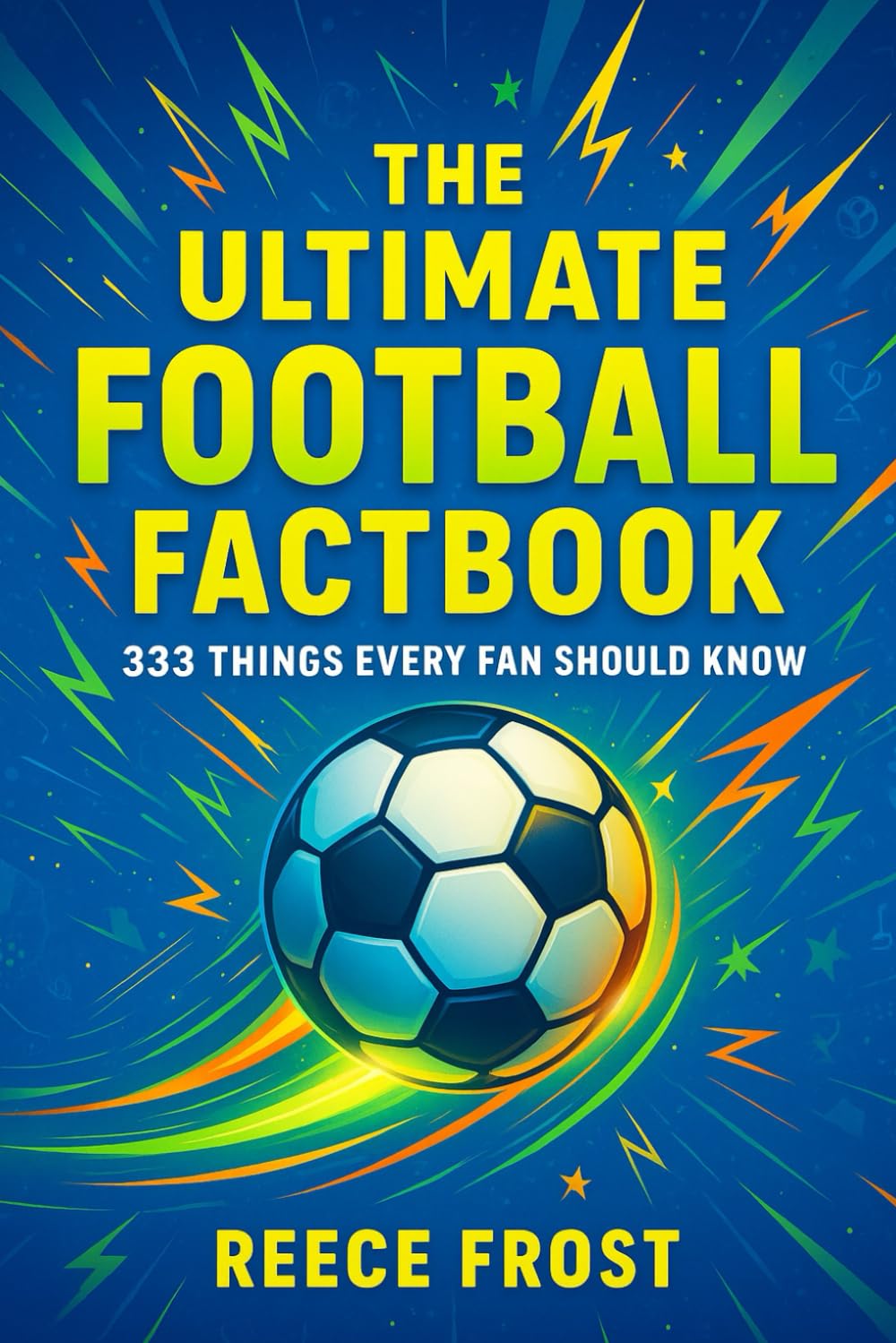 The Ultimate Football Factbook: 333 Things Every Fan Should Know