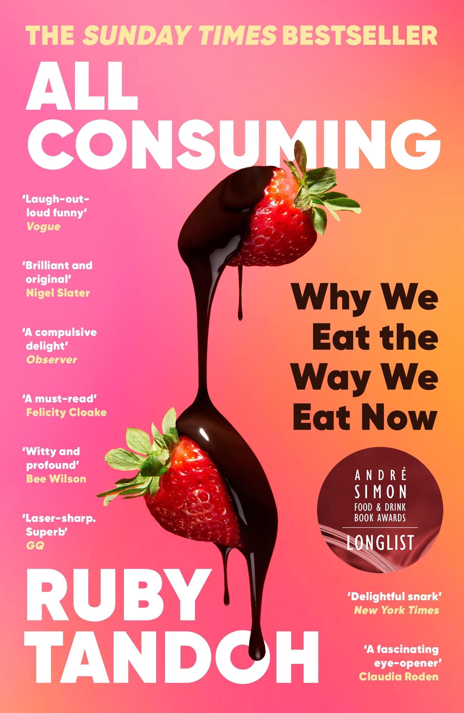 All Consuming: The instant Sunday Times bestseller: Why We Eat the Way We Eat Now
