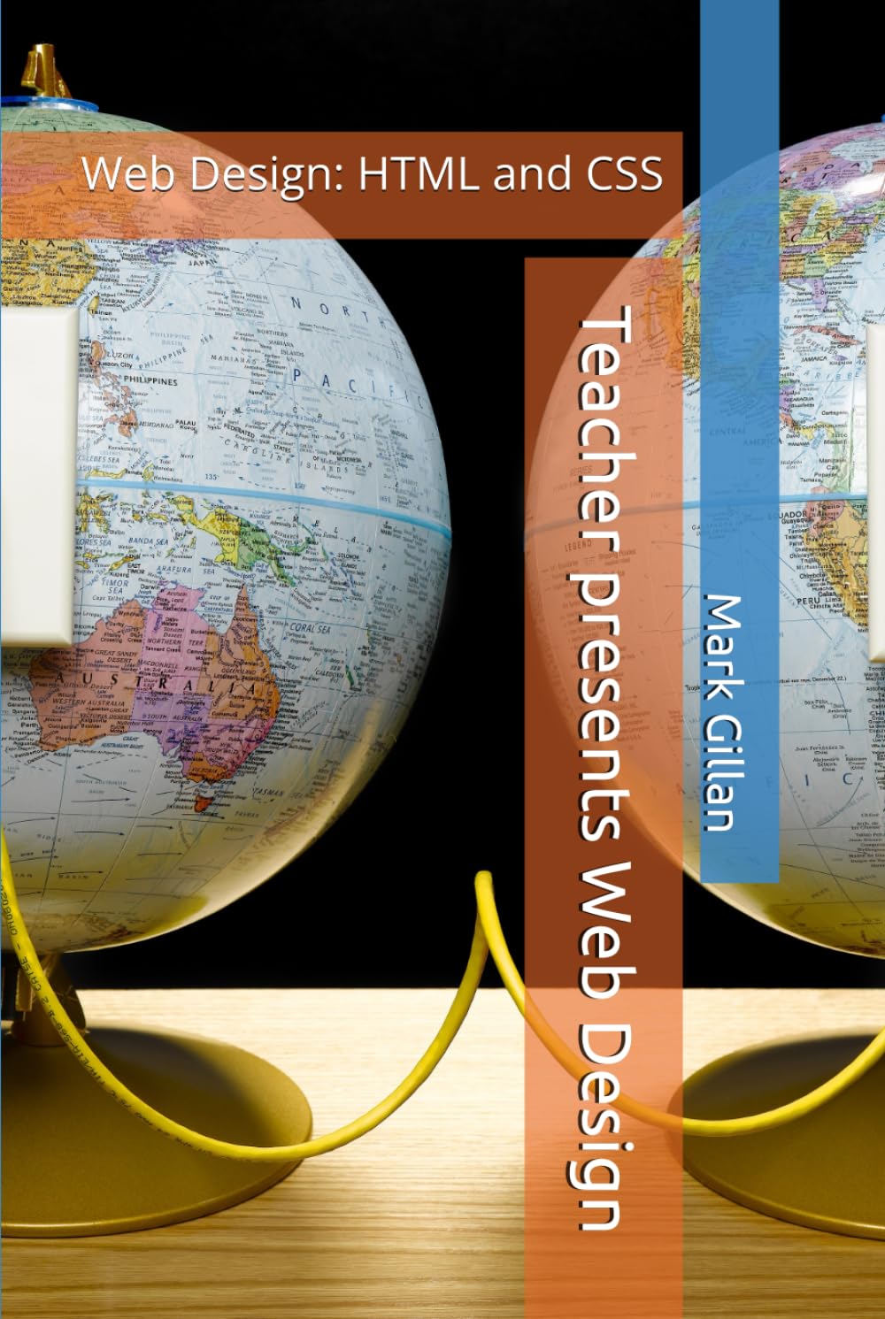 Teacher presents Web Design: Web Design: HTML and CSS