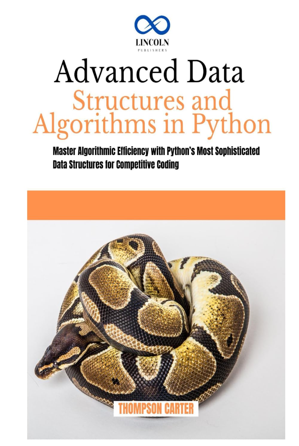 Advanced Data Structures and Algorithms in Python: Master Algorithmic Efficiency with Python’s Most Sophisticated Data Structures for Competitive Coding