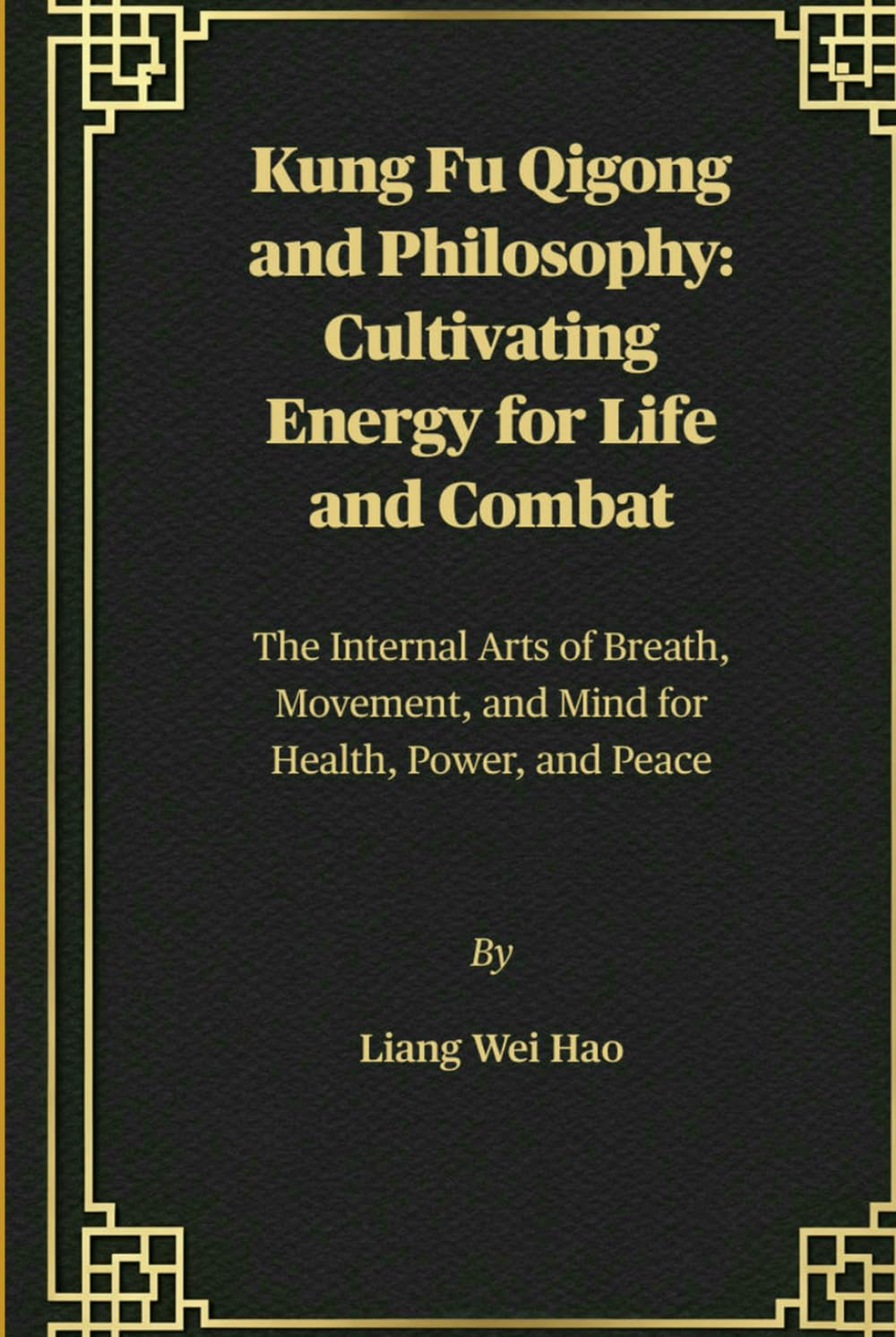 Kung Fu Qigong and Philosophy: Cultivating Energy for Life and Combat: The Internal Arts of Breath, Movement, and Mind for Health, Power, and Peace