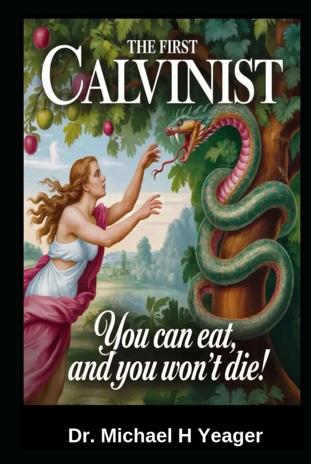 THE FIRST CALVINIST: You can eat, and you won't Die!