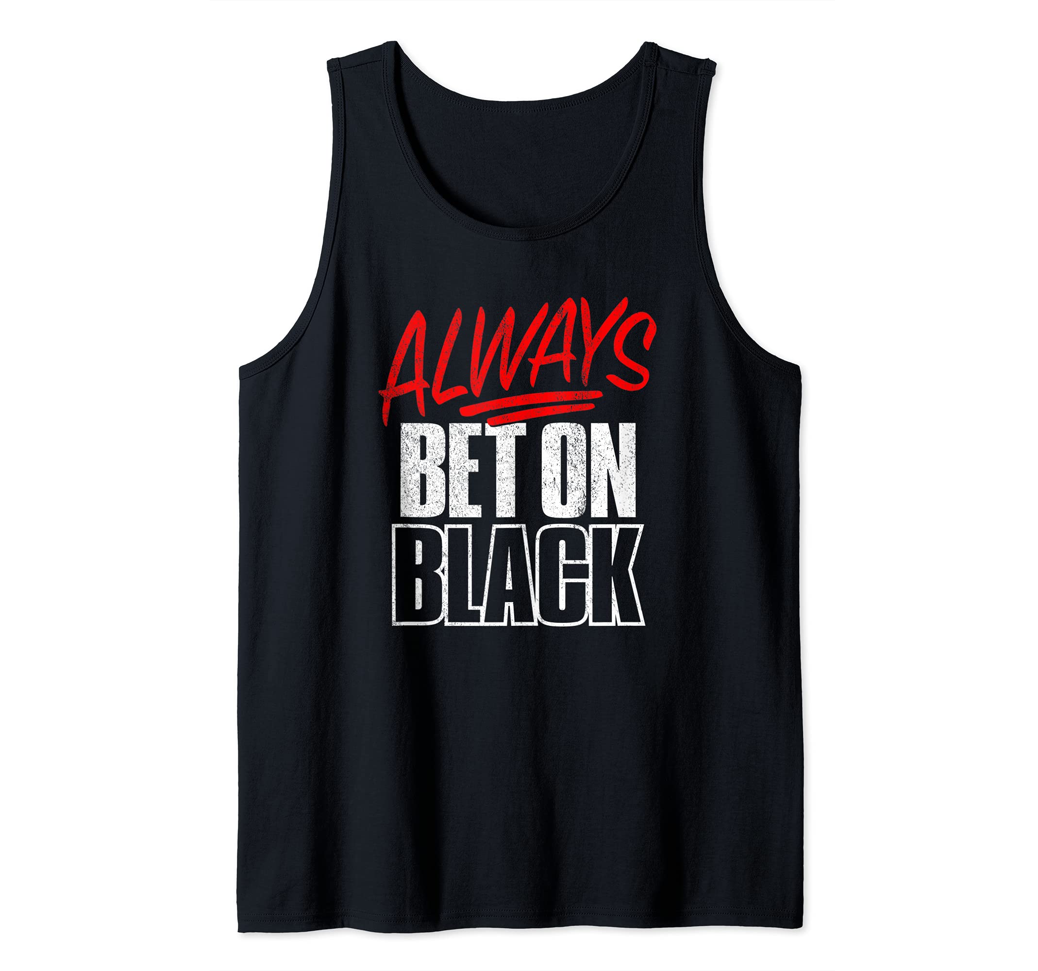 ALWAYS BET ON BLACK - retro distressed roulette gambling win Tank Top