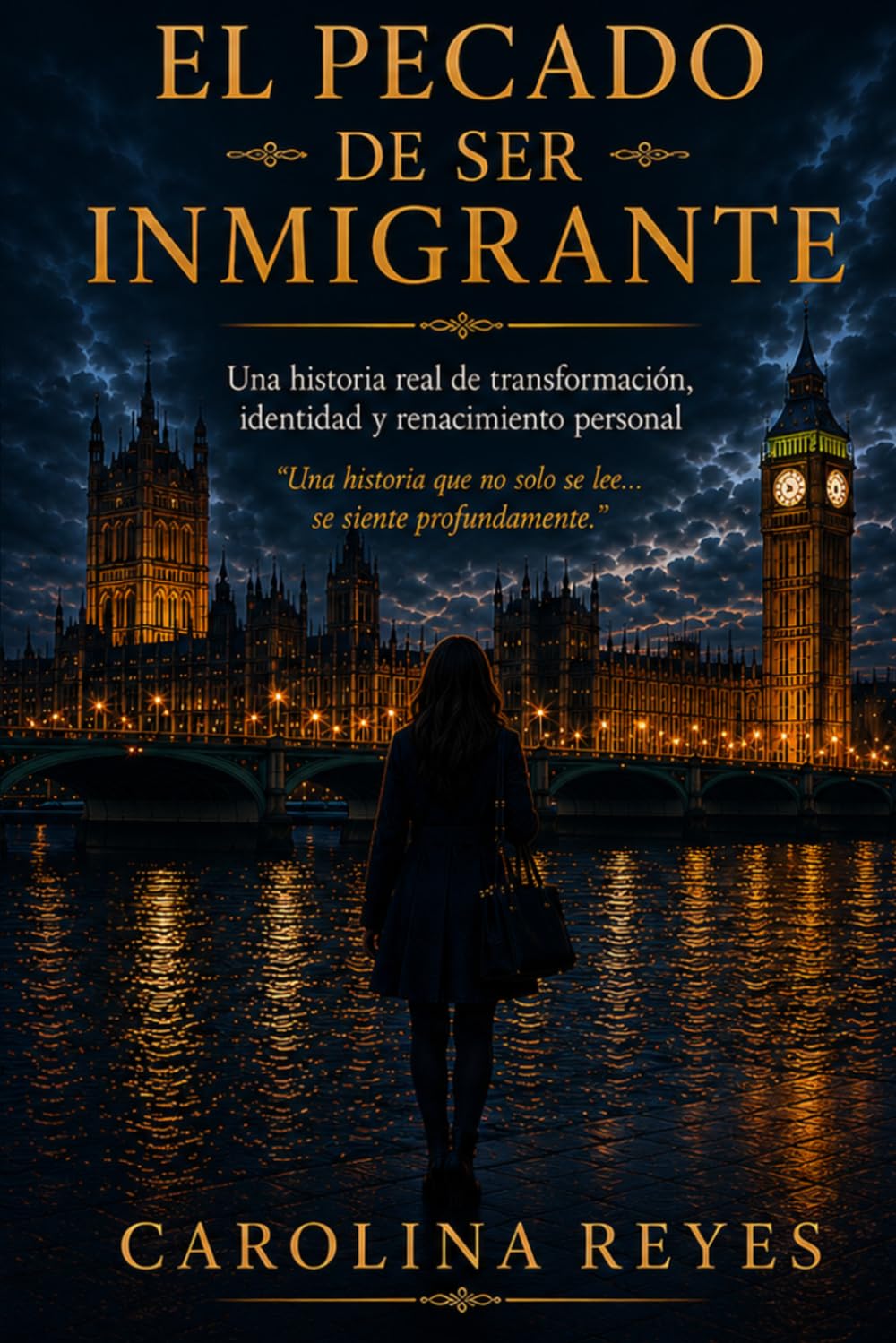 El Pecado De Ser Inmigrante: Una Historia Real The Transformacion, Identidad y Renacimiento Personal
