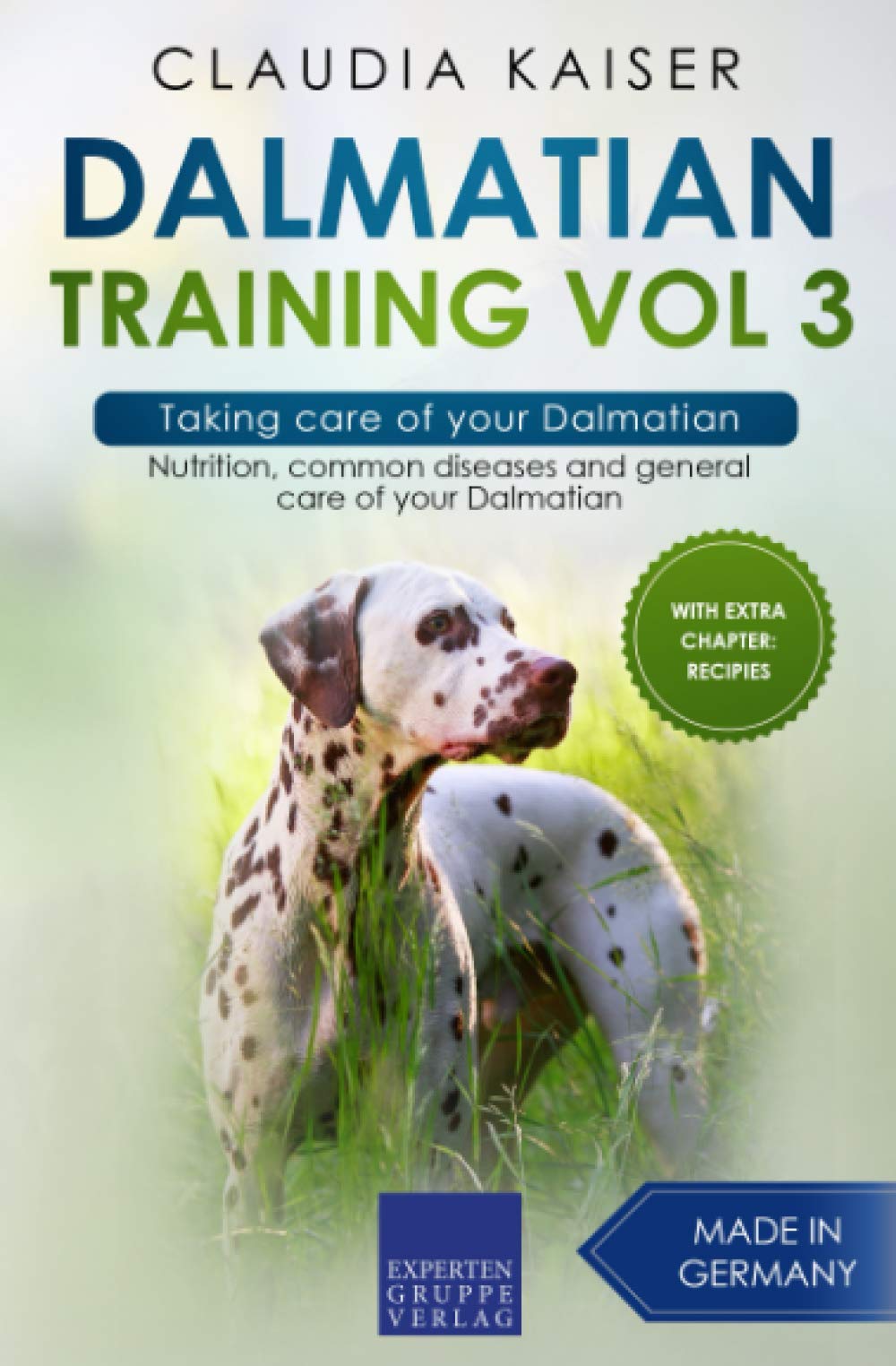 Dalmatian Training Vol 3 - Taking care of your Dalmatian: Nutrition, common diseases and general care of your Dalmatian (3)