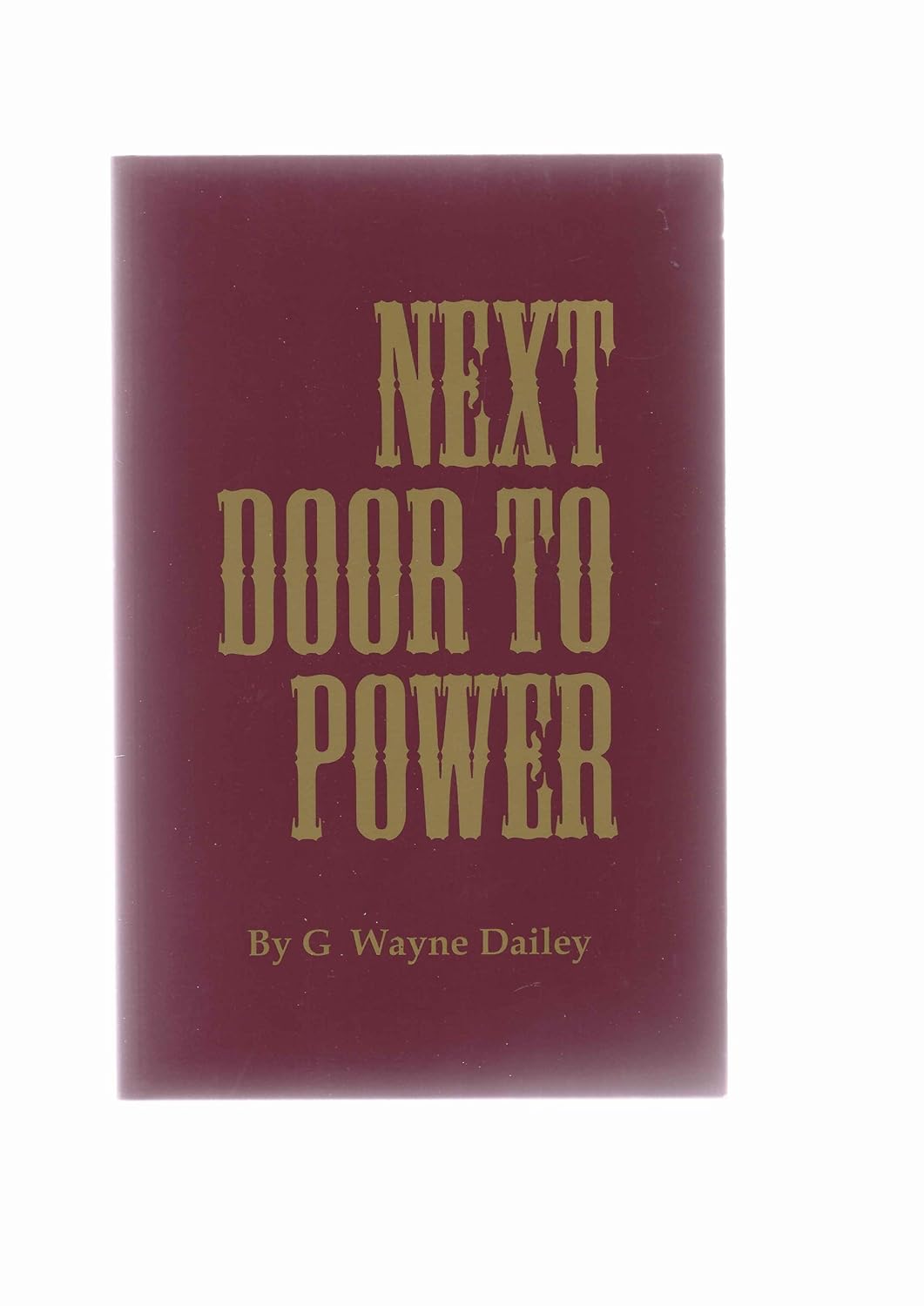 Next door to power: G. Wayne Dailey: 9780965354400: Amazon.com: Books