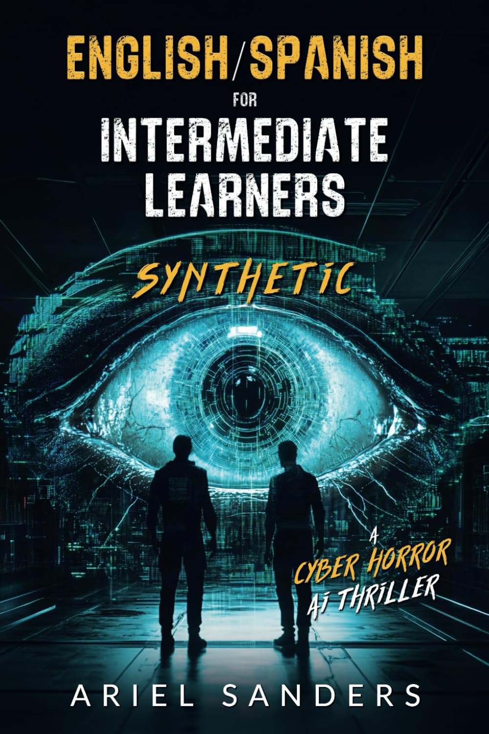 English/Spanish for Intermediate Learners - Synthetic: A Cyber Horror AI Thriller