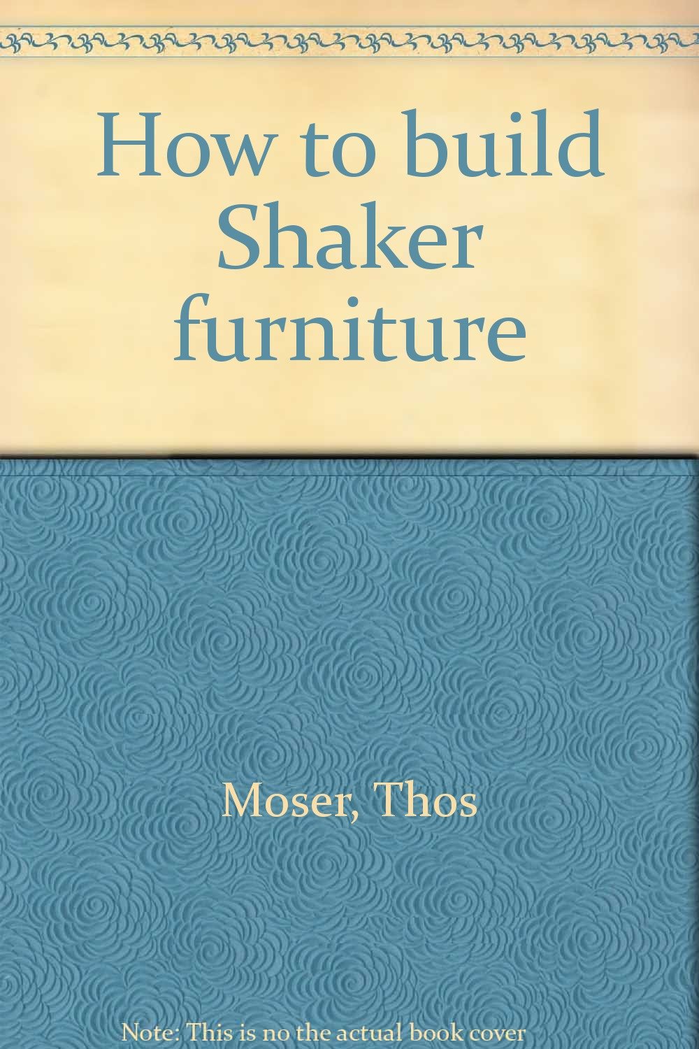Title How to build Shaker furniture Amazon.co.uk Moser, Thos
