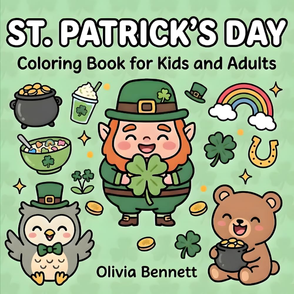 St. Patrick’s Day Coloring Book for Kids and Adults: Bold & Easy Designs for Relaxation Featuring Leprechauns, Rainbows, Shamrocks, Pots of Gold, and Many More