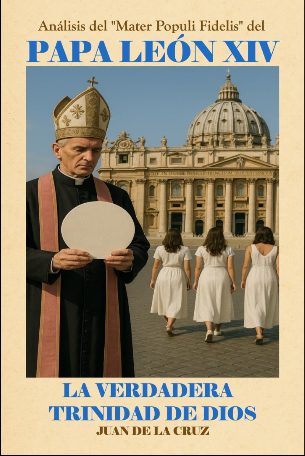 Análisis del “Mater Populi Fidelis” del PAPA LEON XIV: LA VERDADERA TRINIDAD DE DIOS