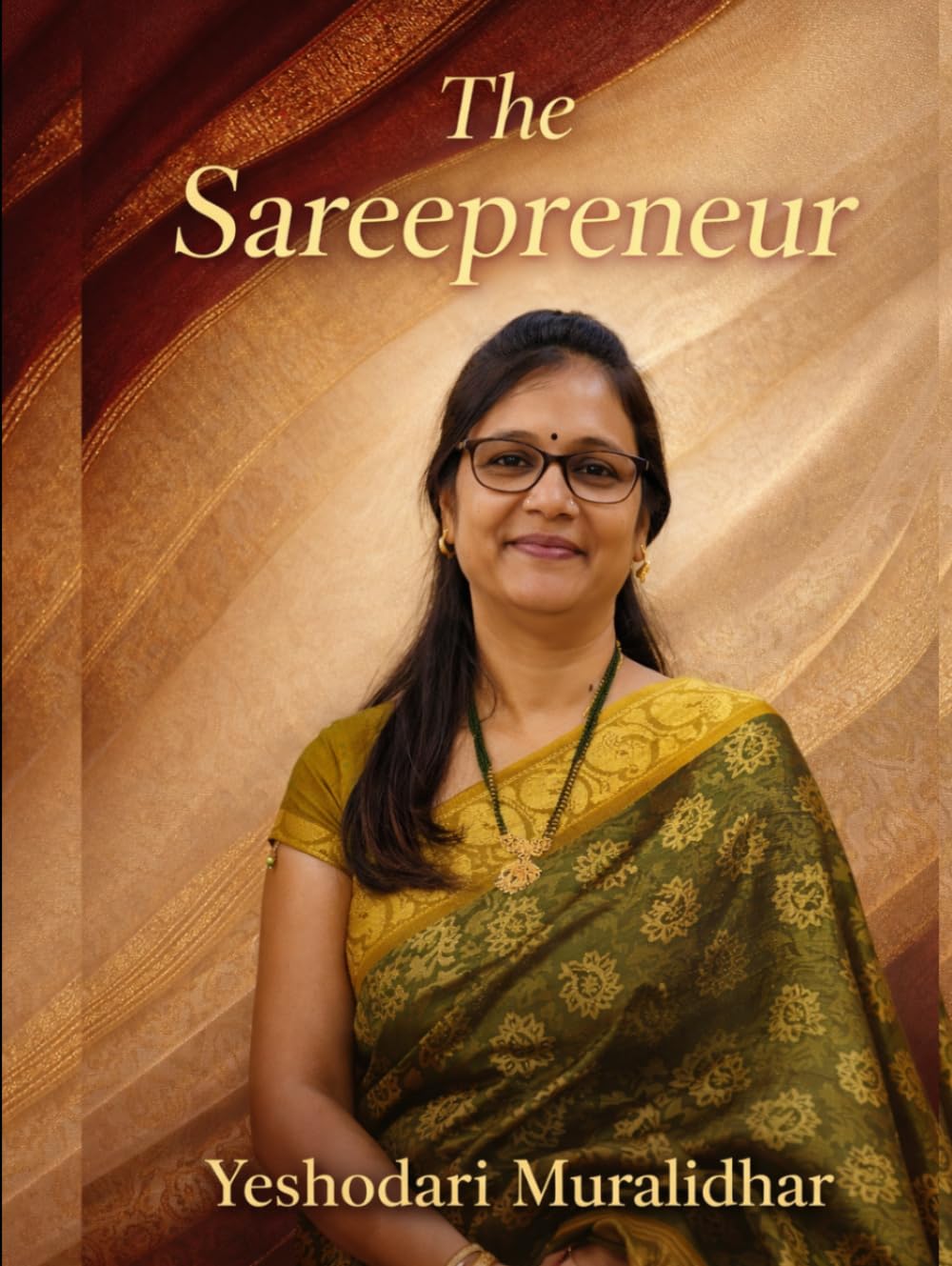 The Sareepreneur: From Doubt to Digital Success: 40 Real Stories, Mistakes, and Lessons Every Woman Entrepreneur Must Know