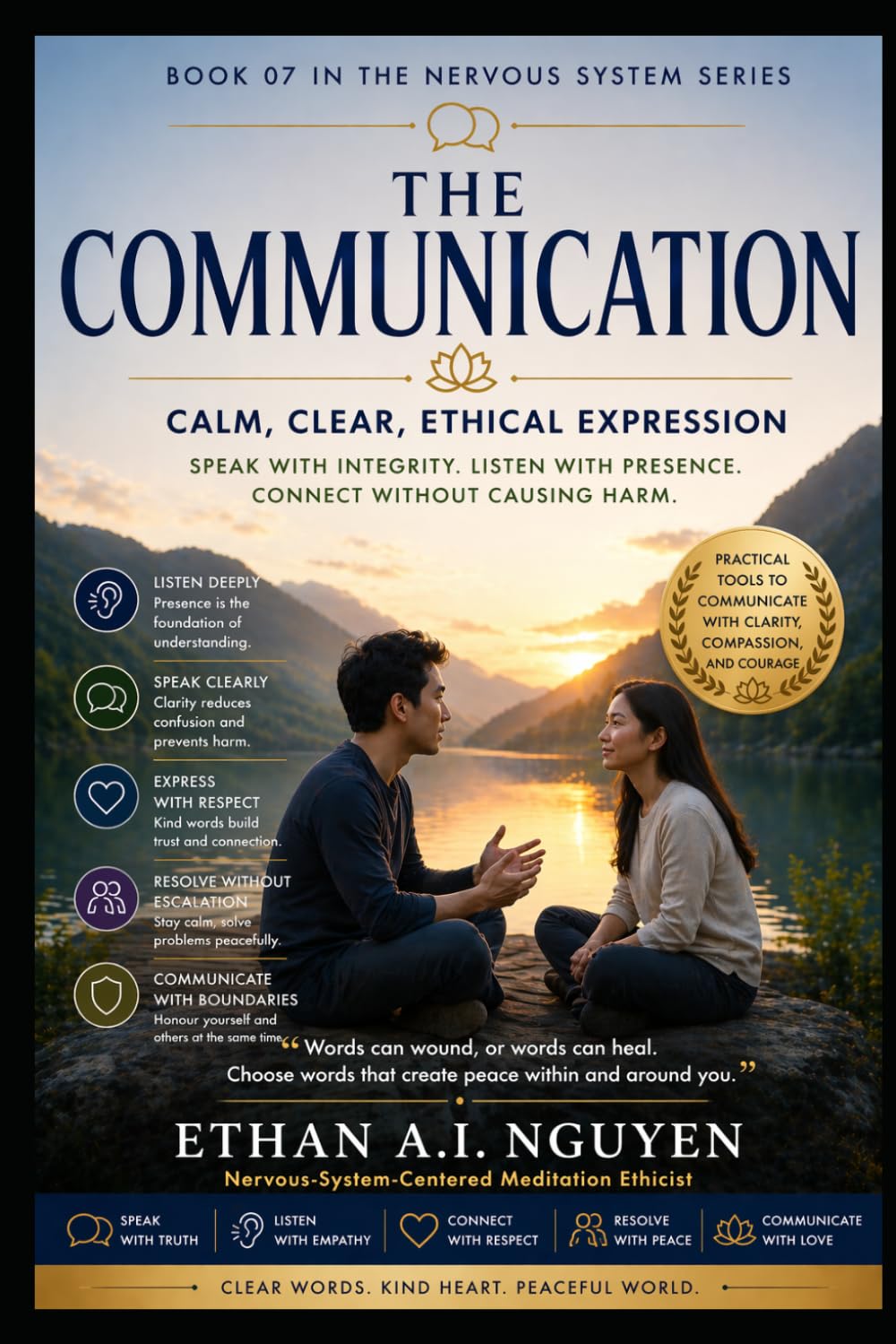 THE COMMUNICATION: How to Express Clearly, Calmly, and Ethically Without Losing Yourself
