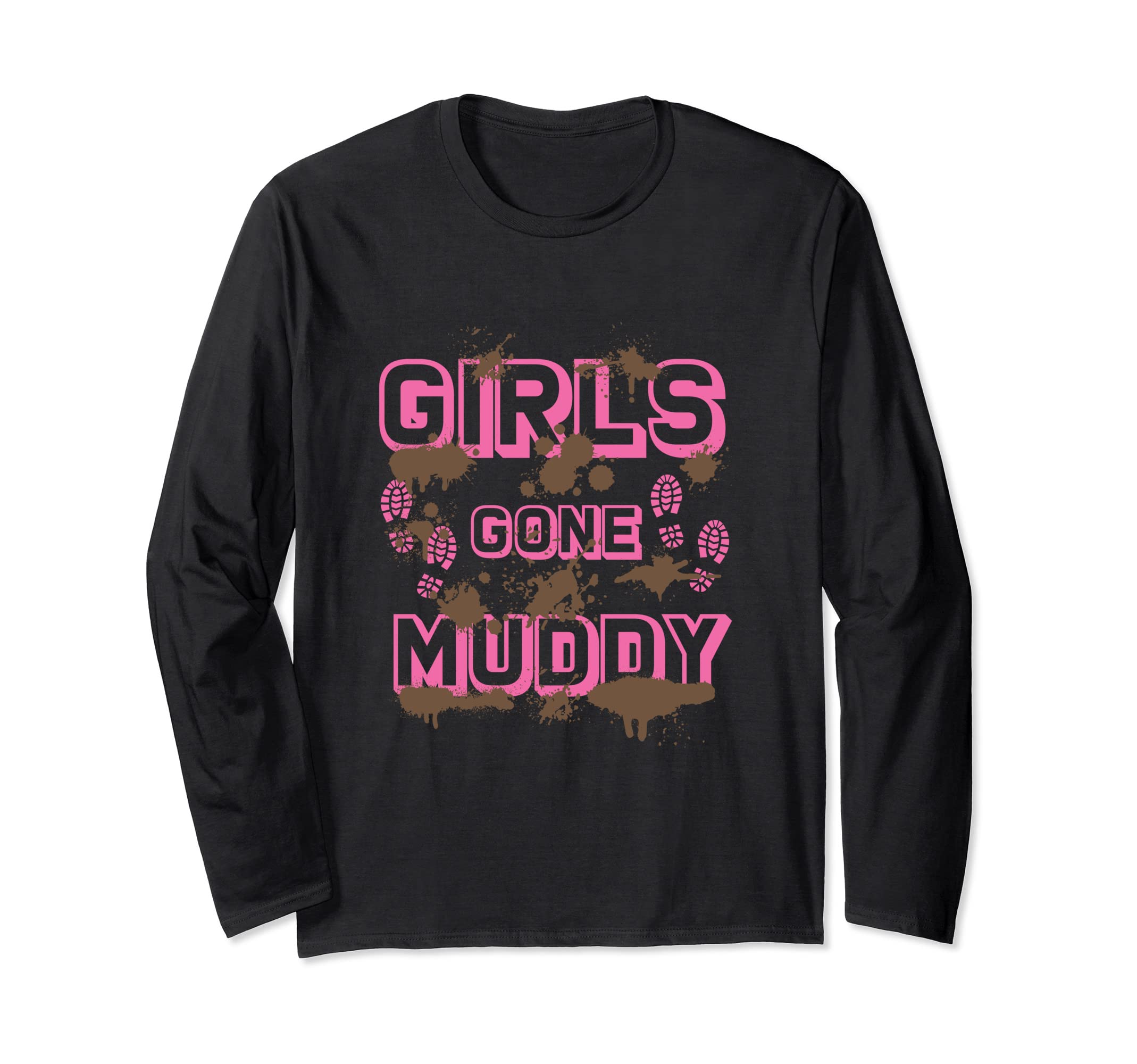 Girls Gone Muddy Funny Mud Run Racing For A Mudding Mudder Long Sleeve T-Shirt