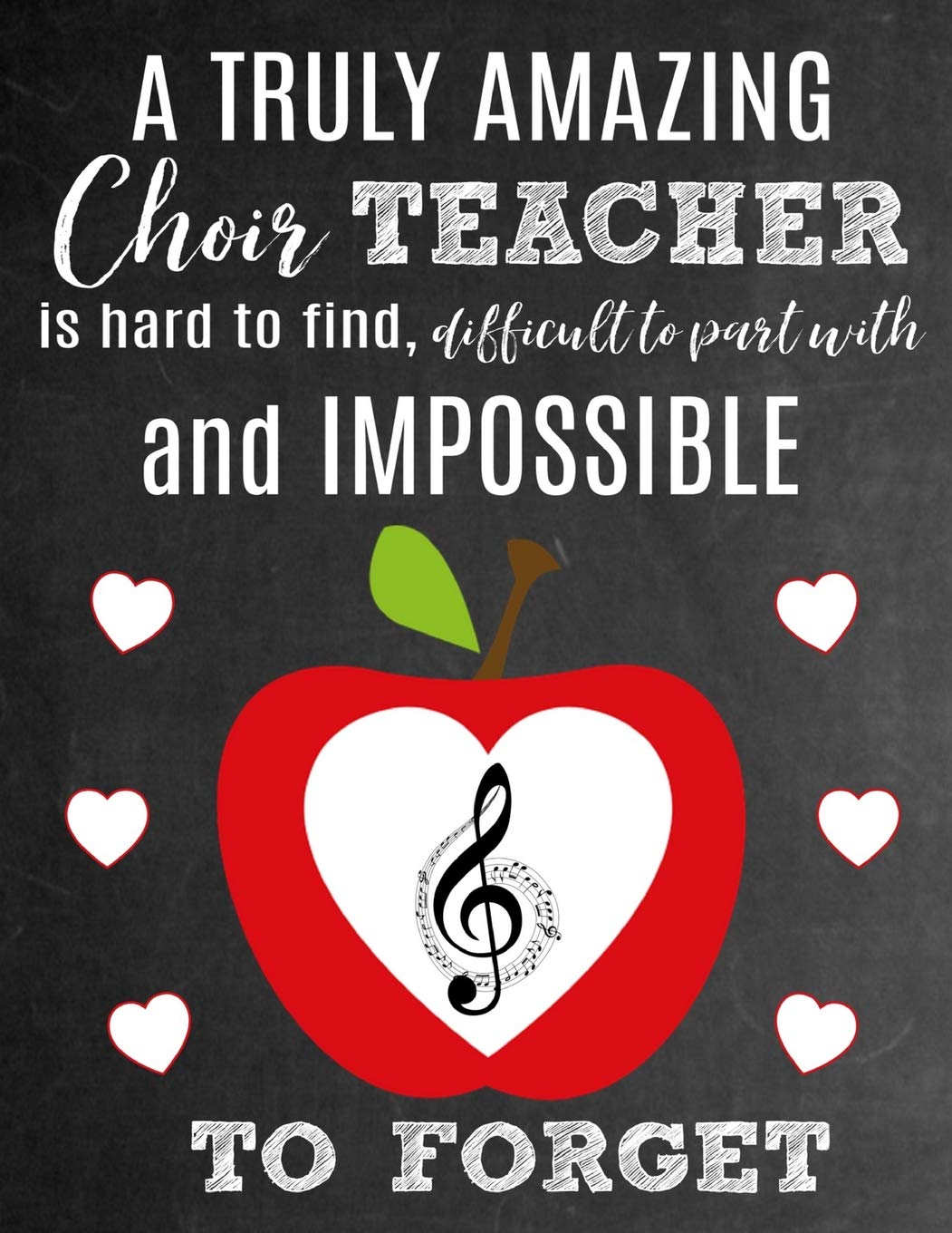 A Truly Amazing Choir Teacher Is Hard To Find, Difficult To Part With And Impossible To Forget: Thank You Appreciation Gift for Choir Teachers: ... Diary for World's Best School Choir Director