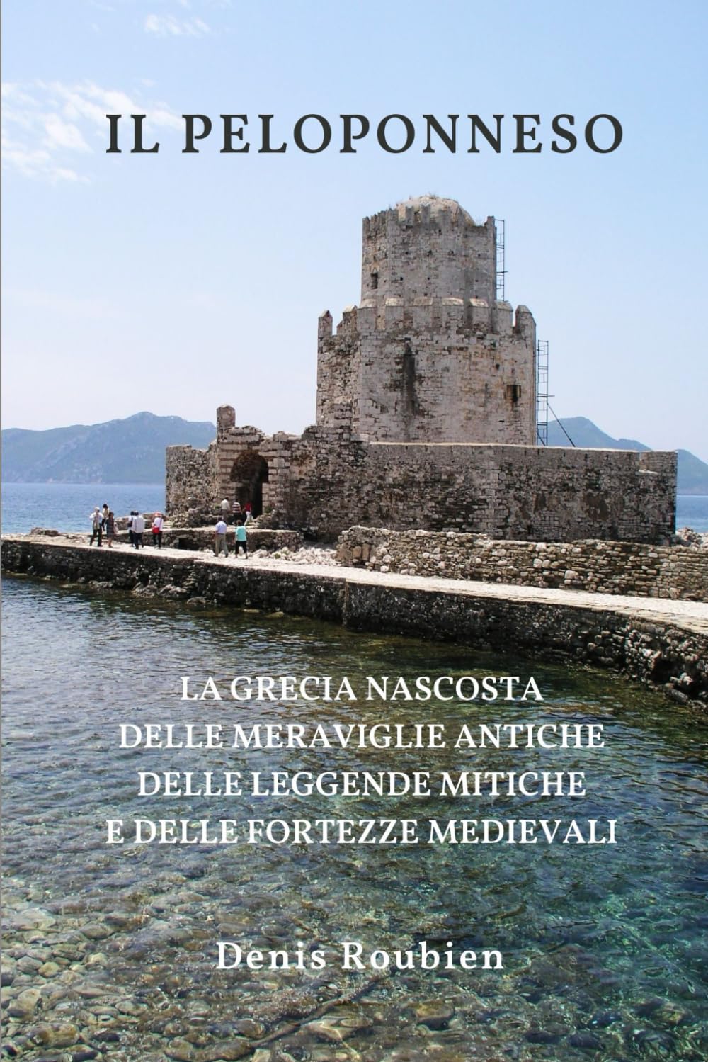 Péloponnèse et Grèce secrète le livre des légendes mythiques et citadelles