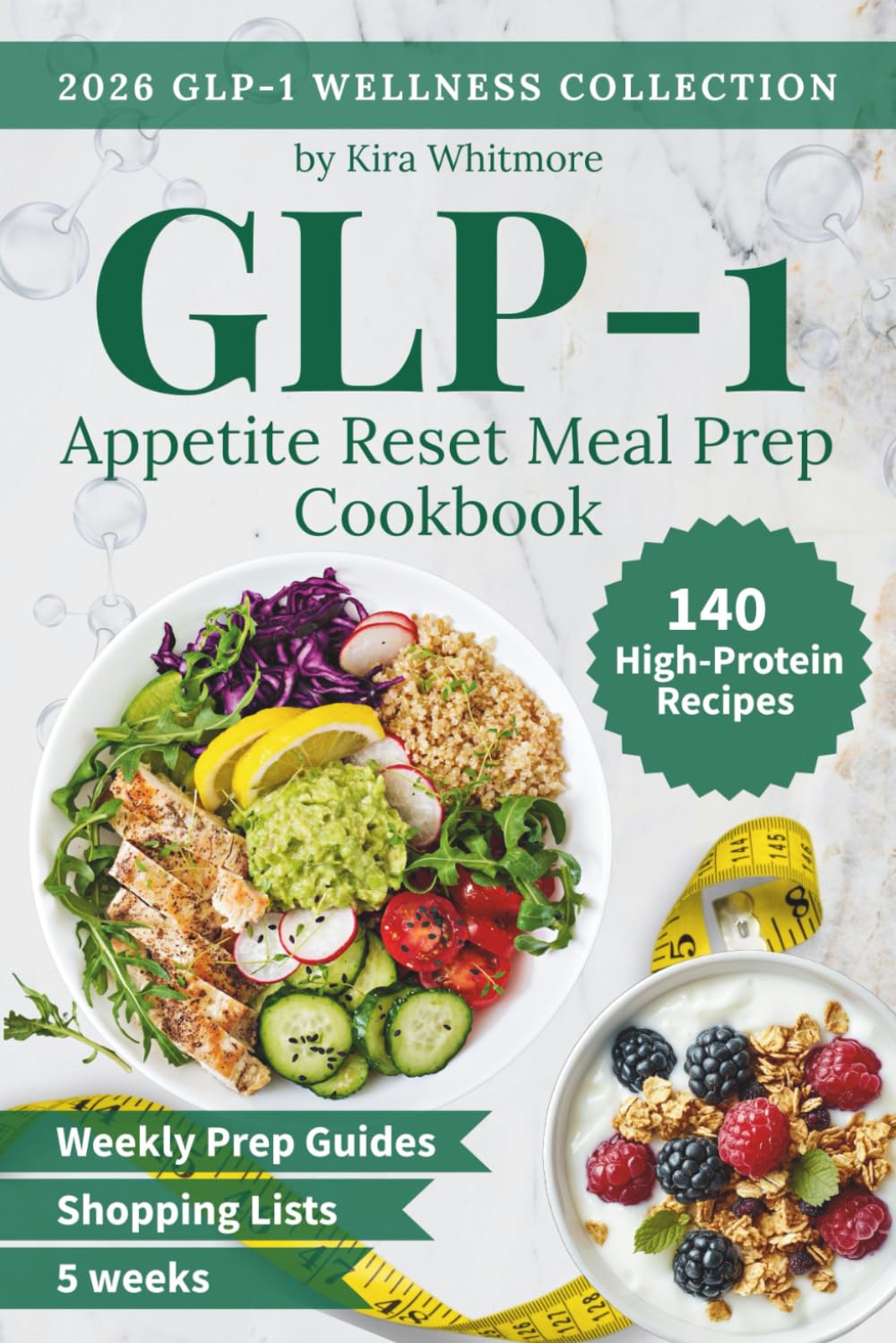 GLP-1 Appetite Reset Meal Prep Cookbook: A 5-Week High-Protein Meal Plan with Easy Recipes, Weekly Prep Guides & Complete Grocery Lists to Help You