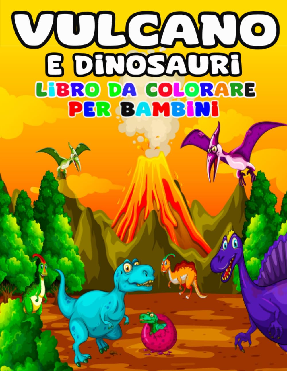 Libro da colorare di vulcano e dinosauri per bambini: Pagine da colorare di vulcano e dinosauri divertenti e belli per bambini, ragazzi e ragazze, ... per colorare per divertimento. AGE 4-8, 9-12