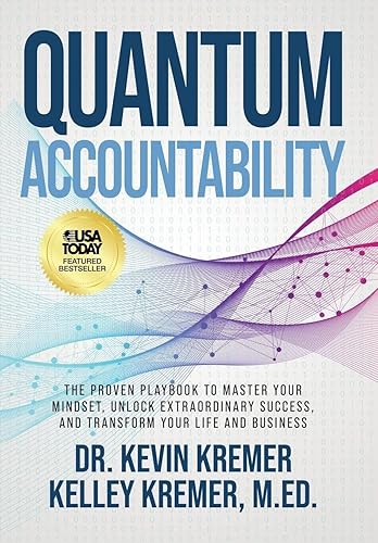 Quantum Accountability: The Proven Playbook to Master Your Mindset, Unlock Extraordinary Success, and Transform your Life and Business