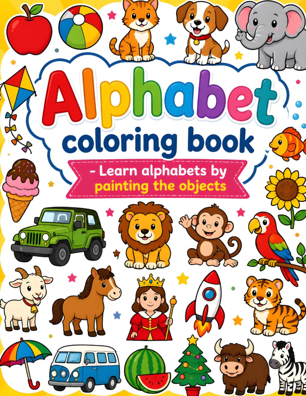 Alphabet coloring book - Learn alphabets by painting the object: A to Z Learning Book with Big Simple Illustrations | Early Learning, Letter Recognition & Creative Fun for Boys & Girls