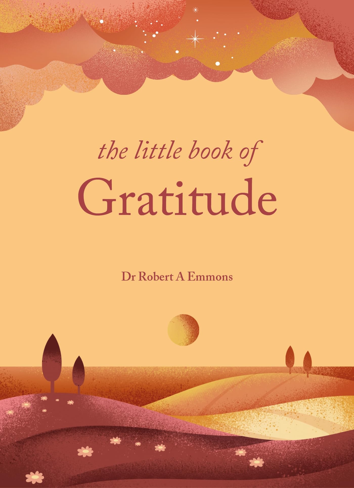 The Little Book of Gratitude: Create a life of happiness and wellbeing by giving thanks (The Little Book Series)