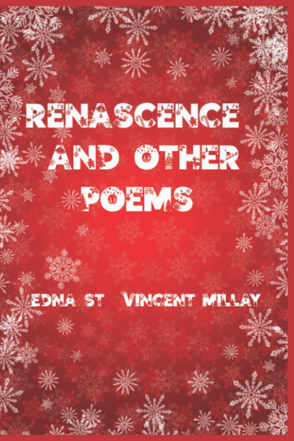Renascence, and Other Poems: Happy New Year Edition