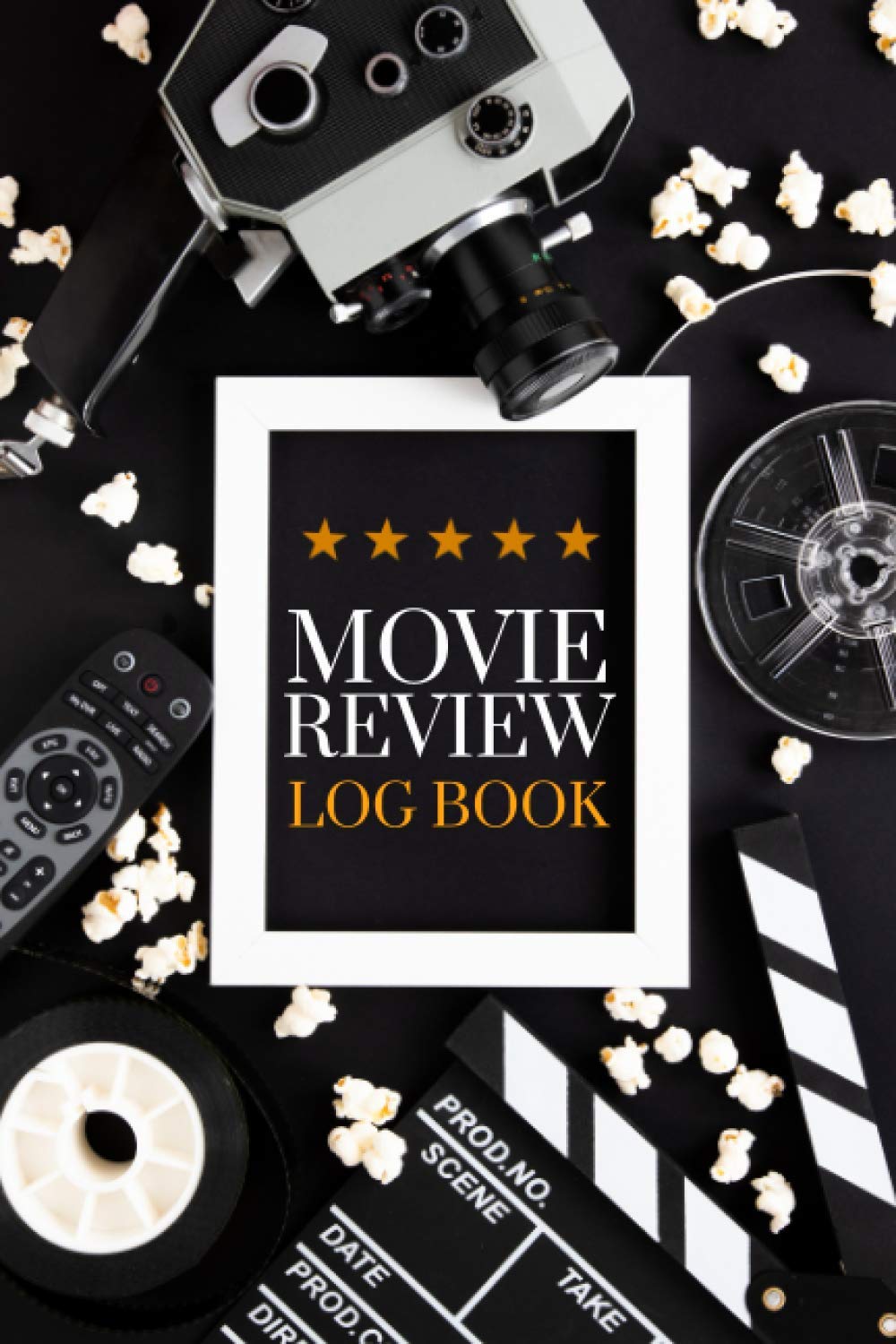 Movie Review Log Book: Critic's Movie Journal & Perfect Gift For Movie Lovers