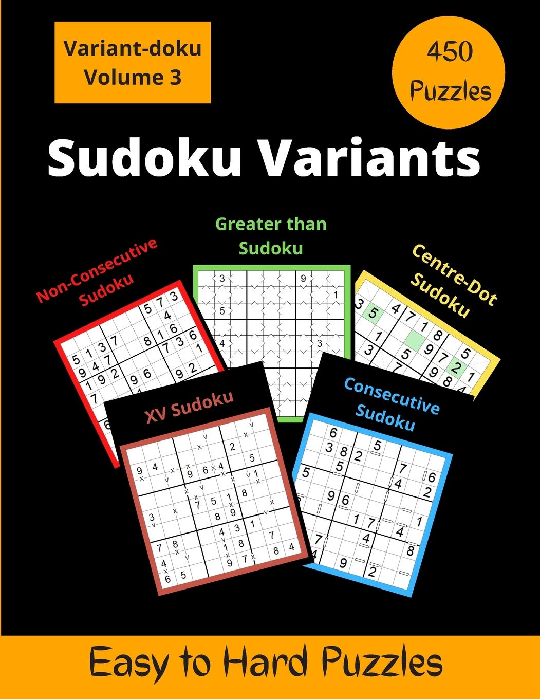 Sudoku Variants Volume 3: Consecutive, Non-Consecutive, Centre-Dot & Greater than Sudoku Puzzles (Variant-doku)