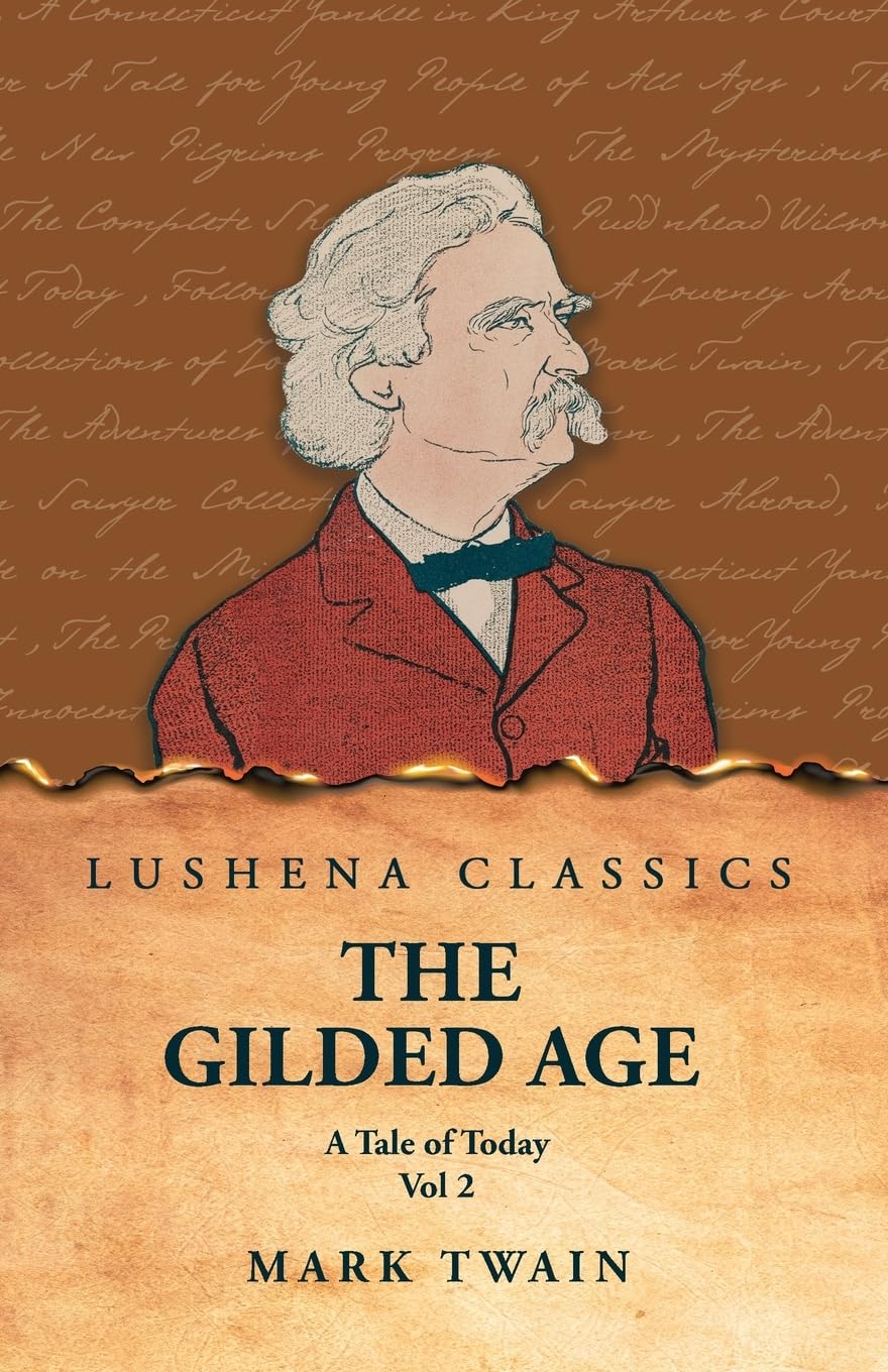 The Gilded Age: A Tale of Today Vol 2: A Tale of Today Vol 2 by Mark Twain and Charles Dudley Warner