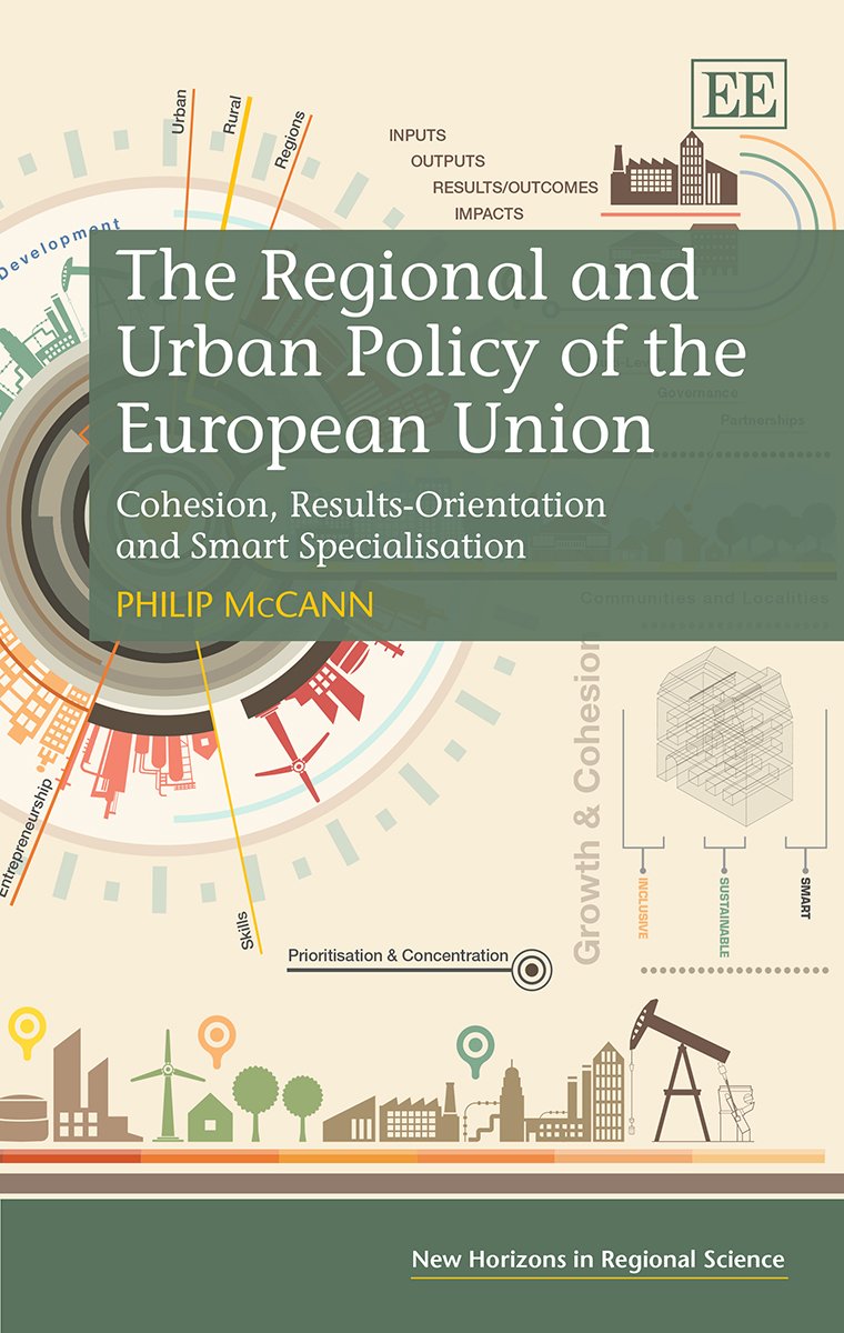 The Regional and Urban Policy of the European Union: Cohesion, Results-Orientation and Smart Specialisation (New Horizons in Regional Science series)
