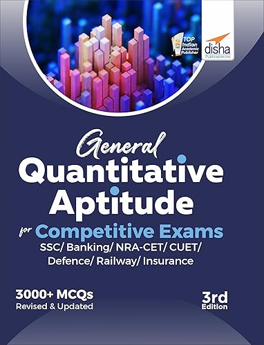 General Quantitative Aptitude for Competitive Exams - SSC/ Banking/ NRA CET/ CUET/ Defence/ Railway/ Insurance - 3rd Edition