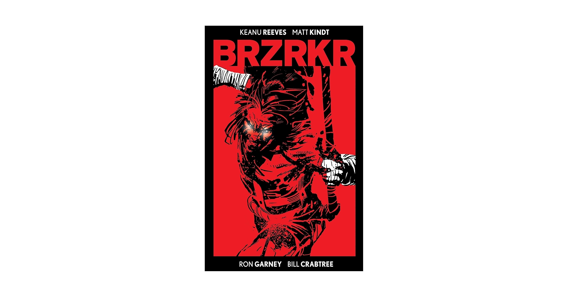 BRZRKR Deluxe Edition: Reeves, Keanu, Kindt, Matt, Garney