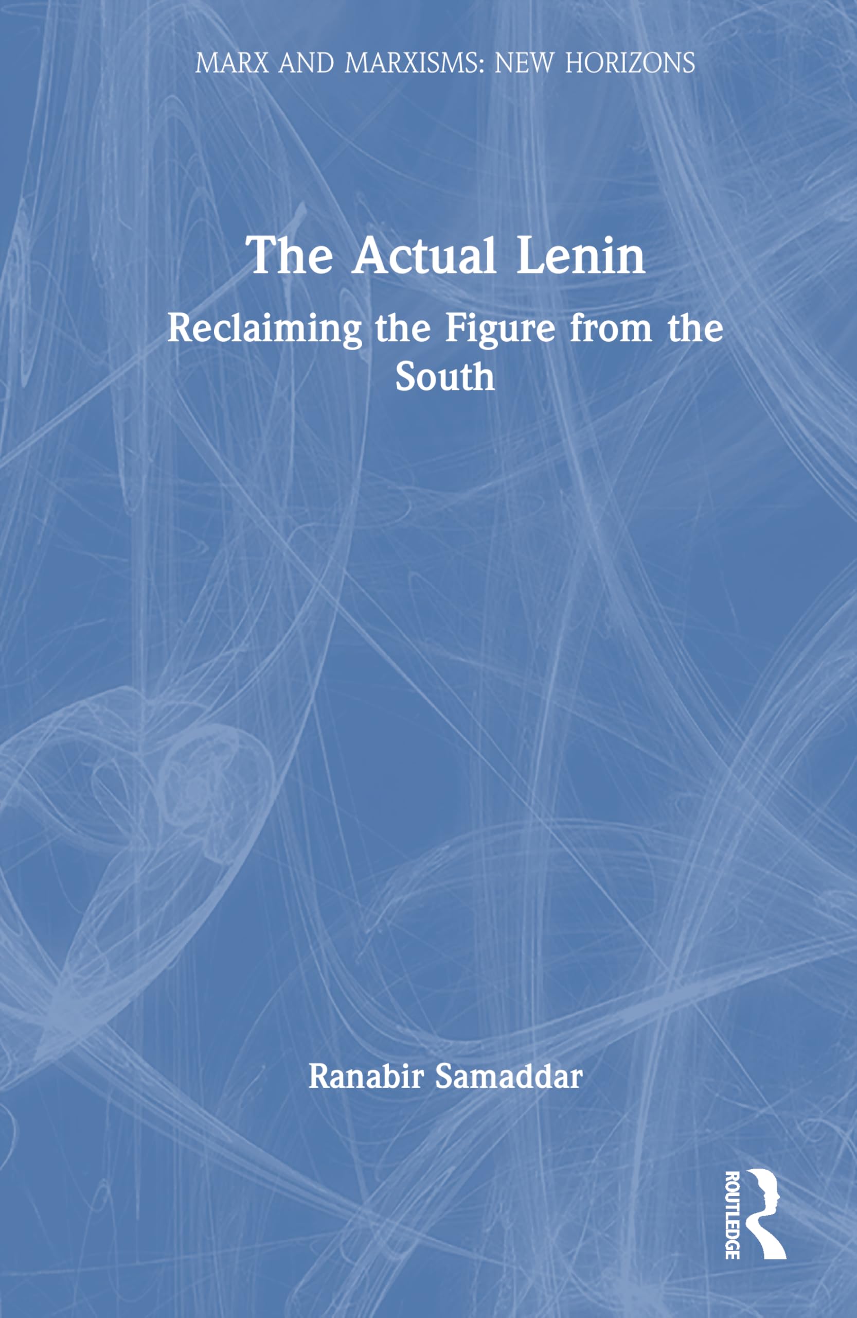 The Actual Lenin: Reclaiming the Figure from the South (Marx and Marxisms)