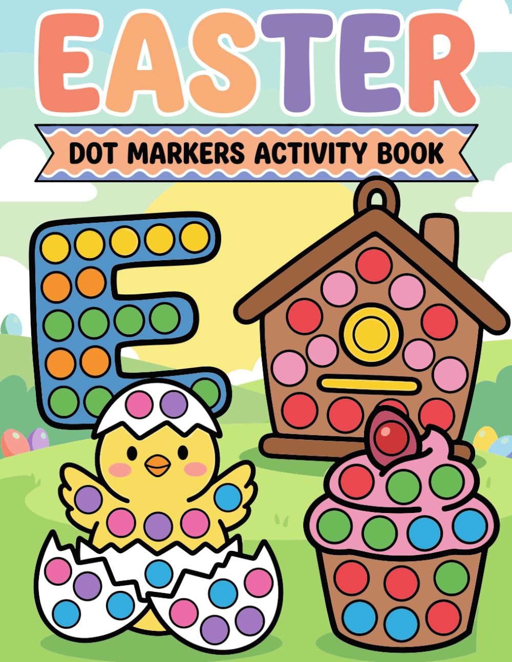 Easter Dot Markers Activity Book: Fun and Easy Easter Themed Coloring Pages for Toddlers and Preschoolers