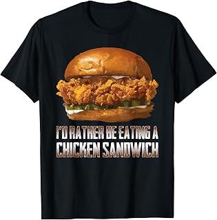 I'd Rather Be Eating A Chicken Sandwich Funny Burger Humor T-Shirt