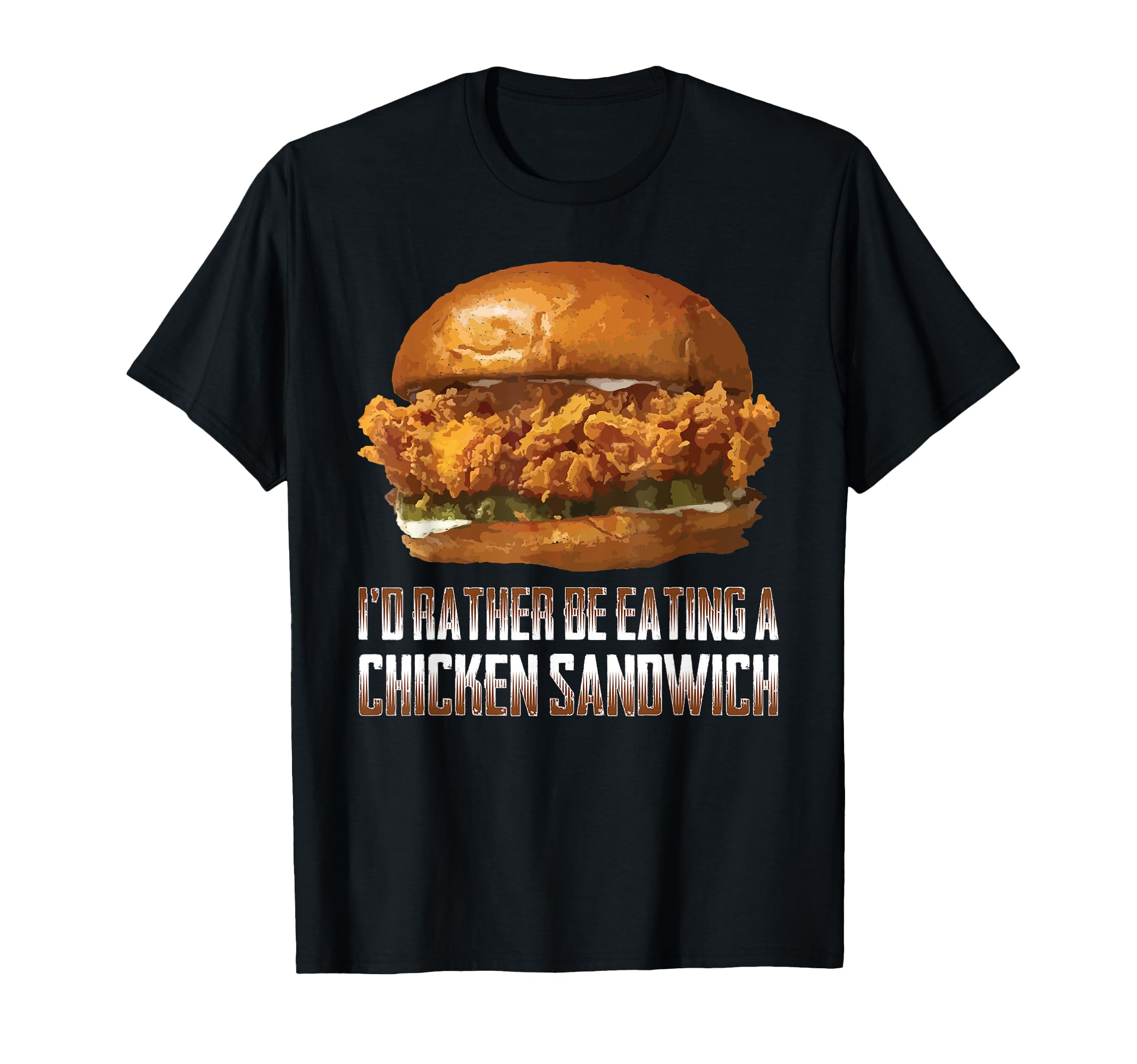 I'd Rather Be Eating A Chicken Sandwich Funny Burger Humor T-Shirt