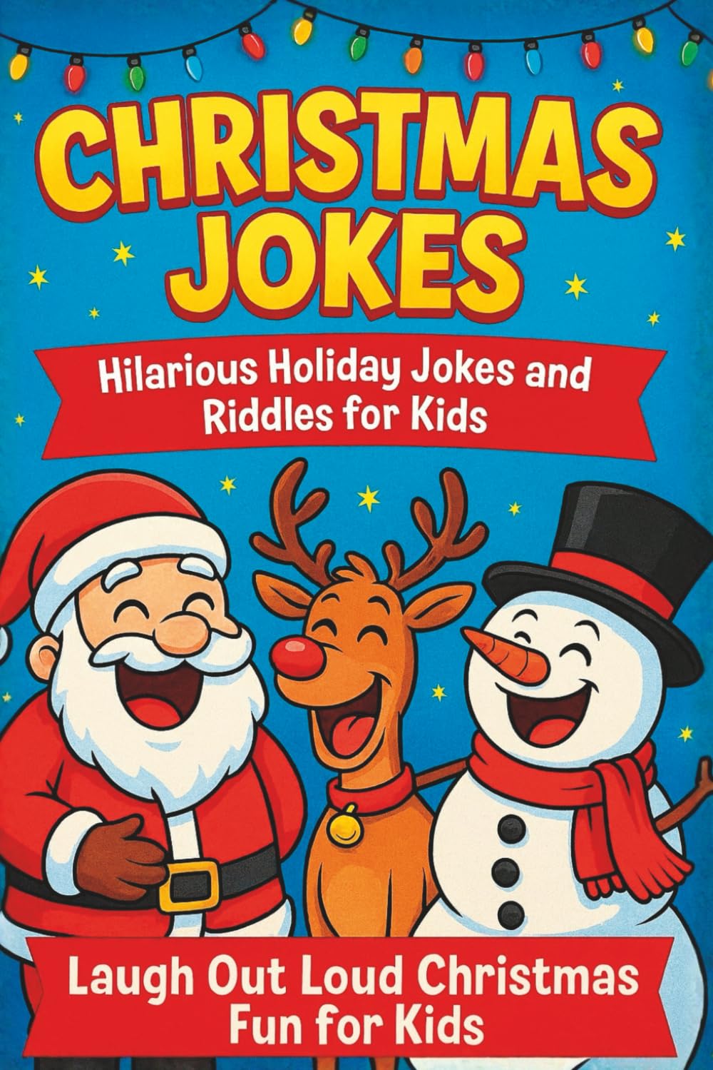 Christmas Jokes: Hilarious Holiday Jokes and Riddles for Kids (Christmas Fun for Kids)