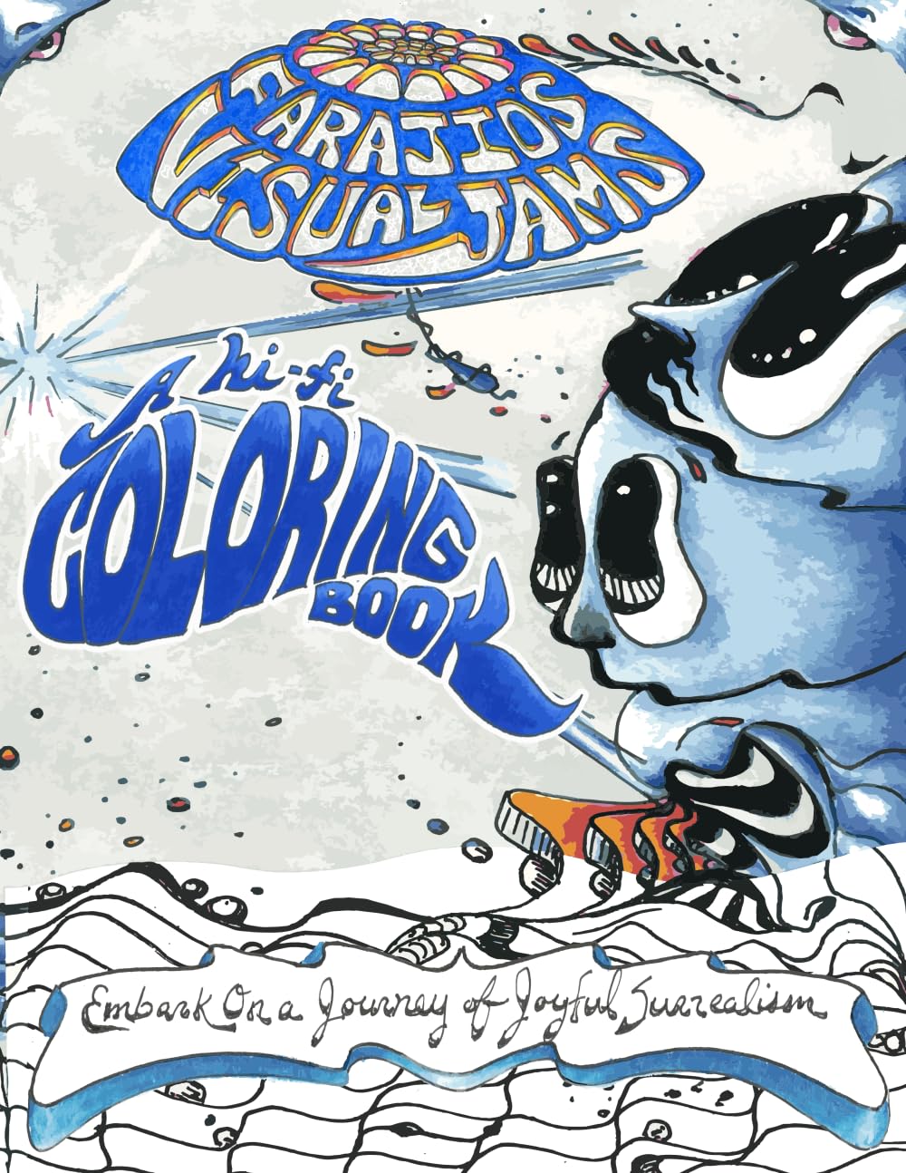 Farajio's Visual Jams (A Hi-Fi Coloring Book) - Embark On A Journey Of Joyful Surrealism: Surreal Fun Psychedelic Coloring Book for Adults