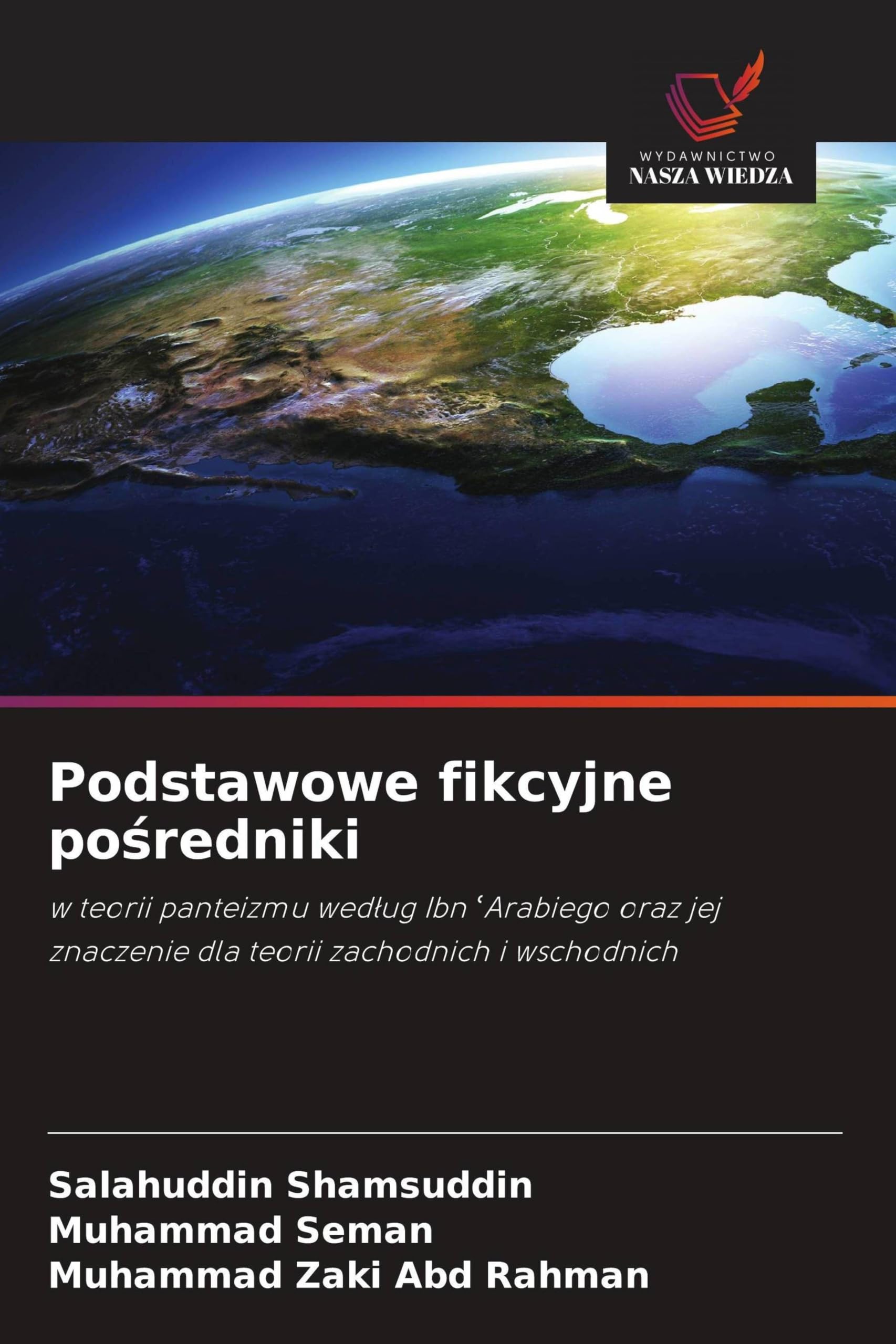 Podstawowe fikcyjne po¿redniki: w teorii panteizmu wed¿ug Ibn ¿Arabiego oraz jej znaczenie dla teorii zachodnich i wschodnich