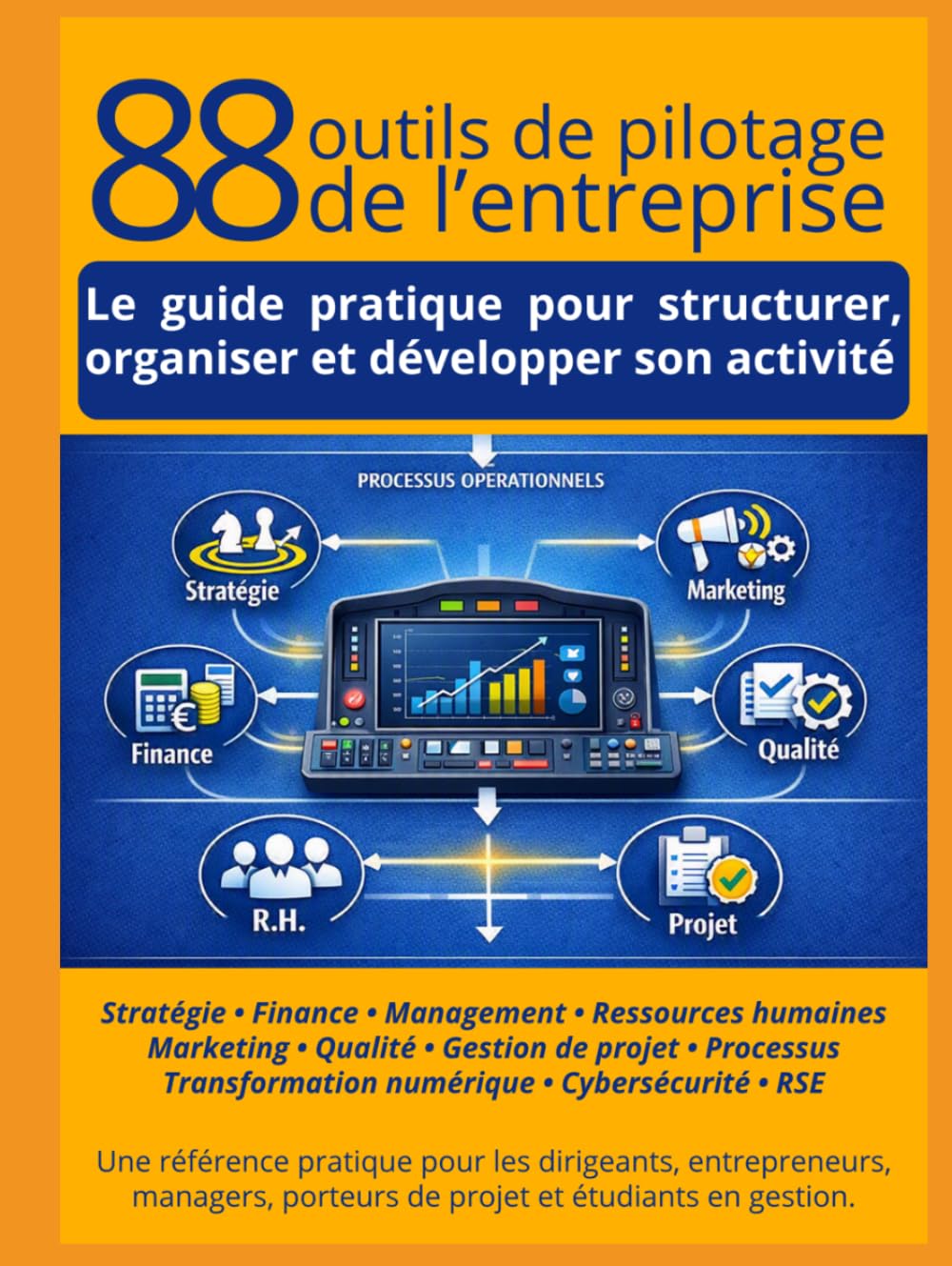 88 outils de pilotage de l'entreprise: Le guide pratique pour structurer, organiser et développer son activité