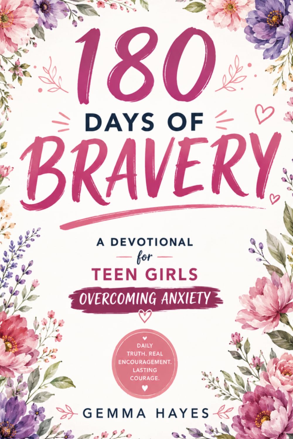 180 Days of Bravery: A Devotional for Teen Girls Overcoming Anxiety