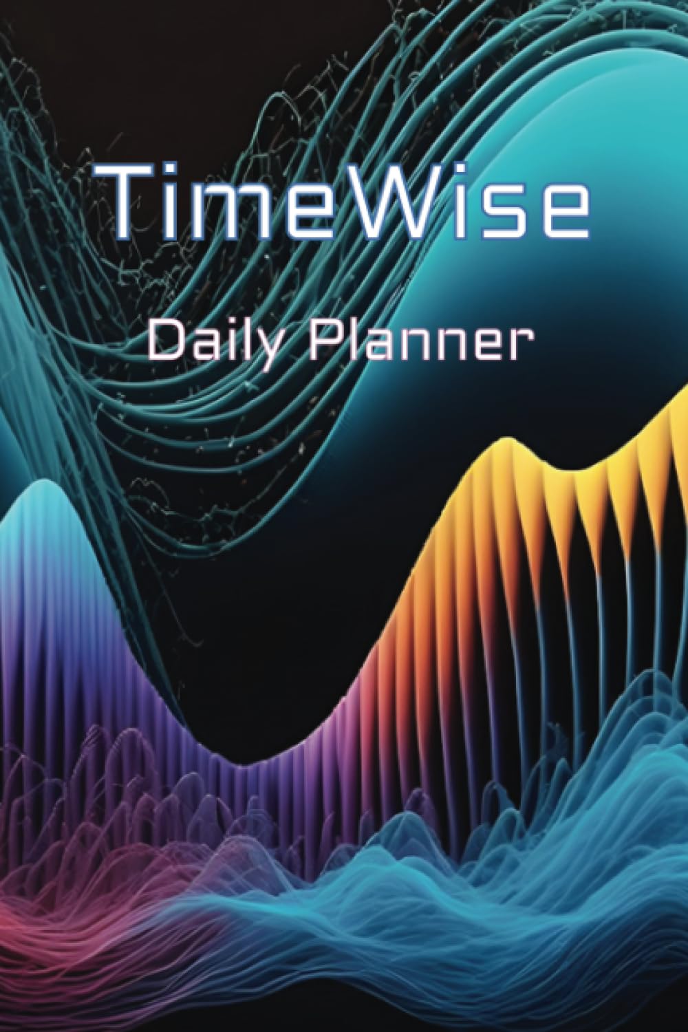 TimeWise Journal for Daily Productivity: 3 Month Daily Planner - Achieve Goals Faster and Keep Yourself Organized