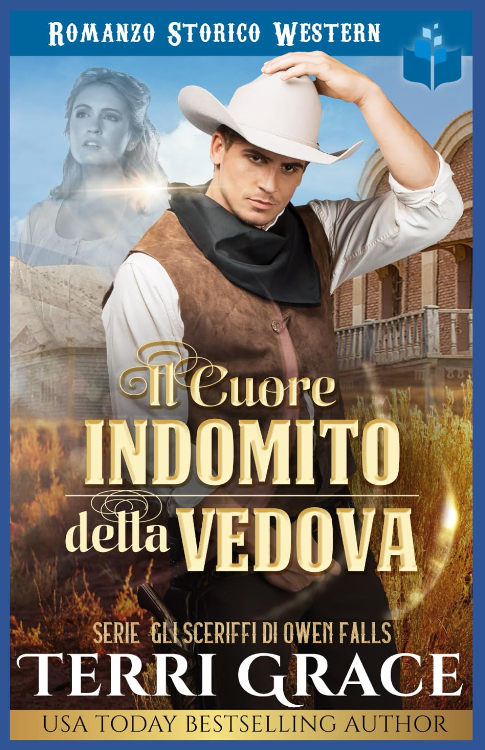 Il Cuore Indomito della Vedova: Romanzo Storico Western: 2 (Gli sceriffi di Owen Falls)