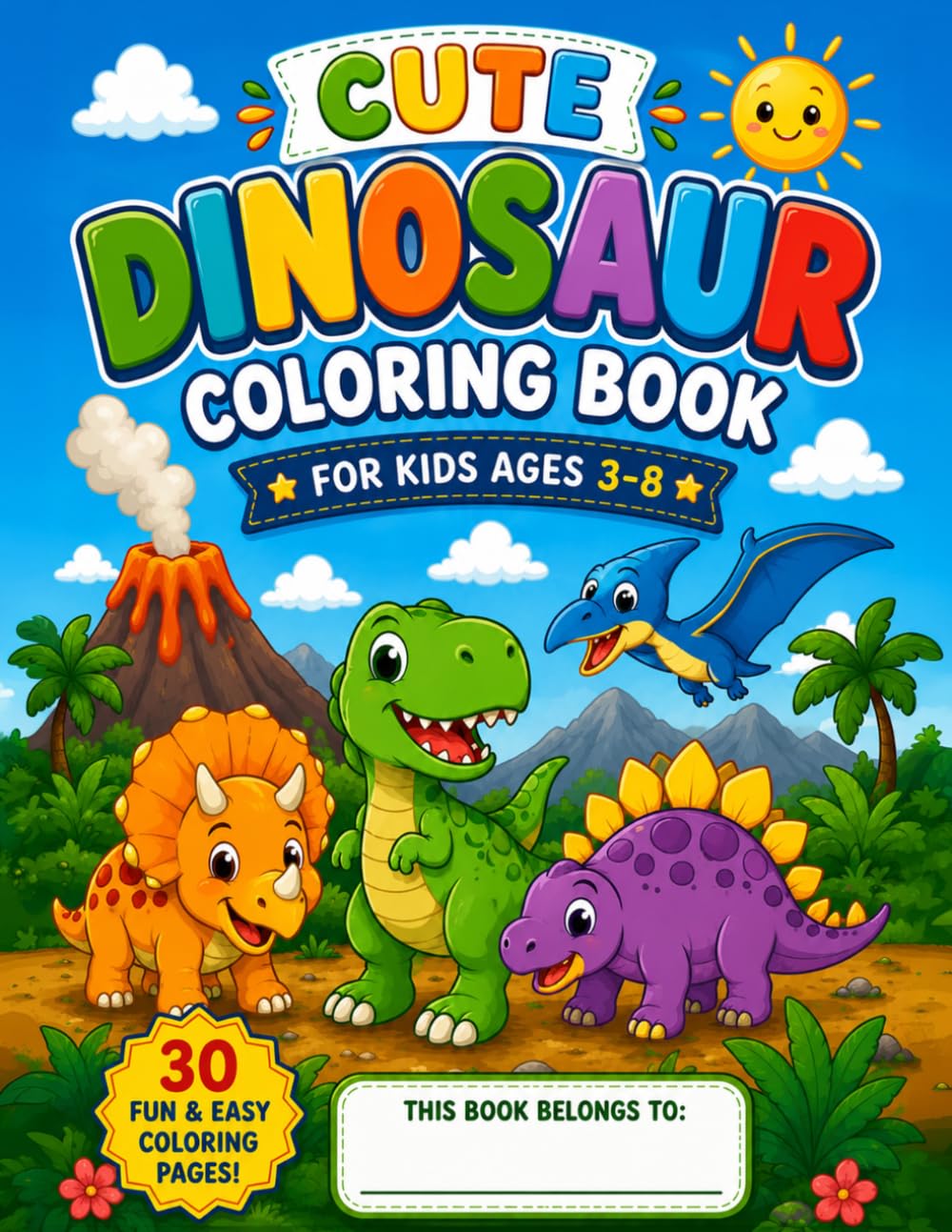 Cute Dinosaur Coloring Book: 30 Fun and Easy Coloring Pages for Kids Ages 3–8