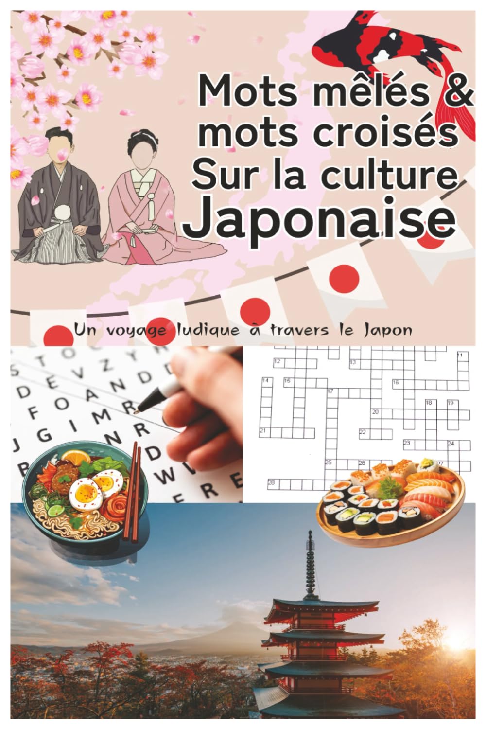 Mots mêlés & mots croisés sur la culture japonaise: Un voyage ludique à travers le Japon : traditions, gastronomie, art, samouraïs, mangas et merveilles nippones – 70 puzzles 100 % en français