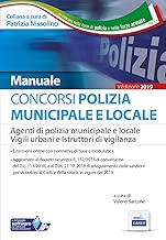 Scaricare Concorso Polizia municipale. Agenti di polizia e locale e istruttori di vigilanza. Manuale completo per le prove d'esame pdf gratis